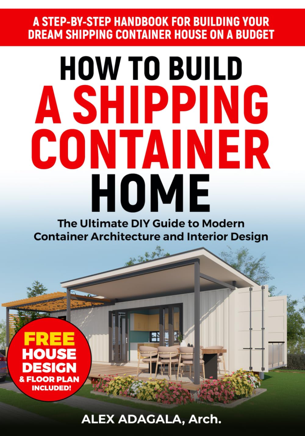 How to Build a Shipping Container Home: The Ultimate DIY Guide to Modern Container Architecture and Interior Design | A Step-by-Step Handbook for ... Dream Shipping Container House on a Budget Architecture