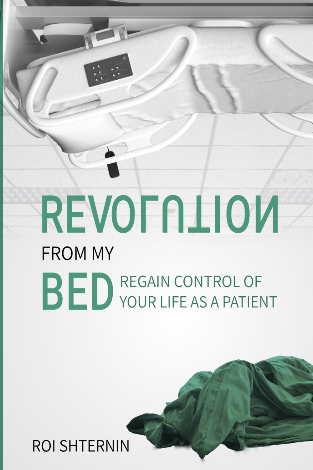 Revolution from my bed: Regain control of your life as a Patient Memories