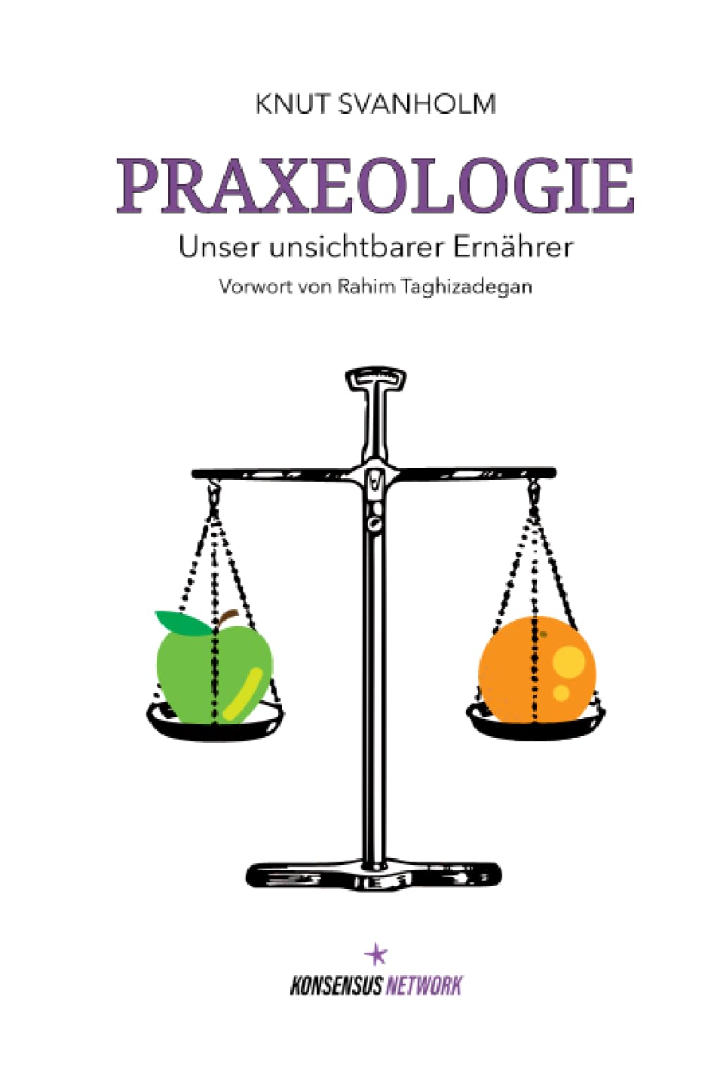 Praxeologie: Unser unsichtbarer Ernährer Business, Finance & Career