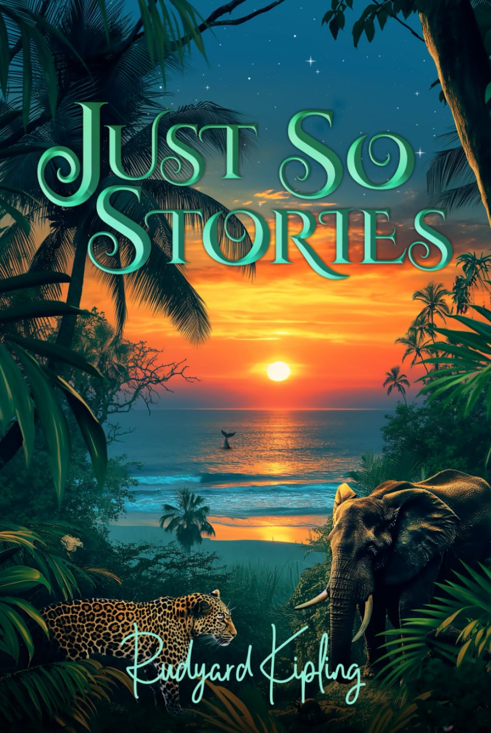 Just So Stories (Illustrated): The 1902 Classic Edition with Original Illustrations Classics