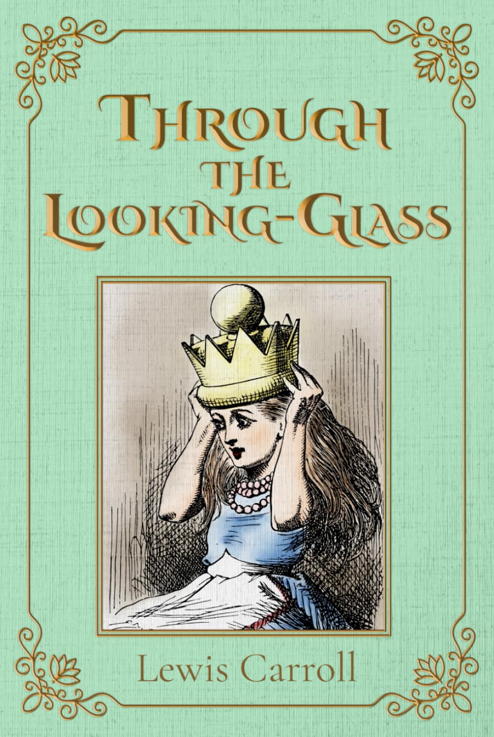 Through the Looking-Glass (Illustrated): The 1871 Classic Edition with Original Illustrations Drama