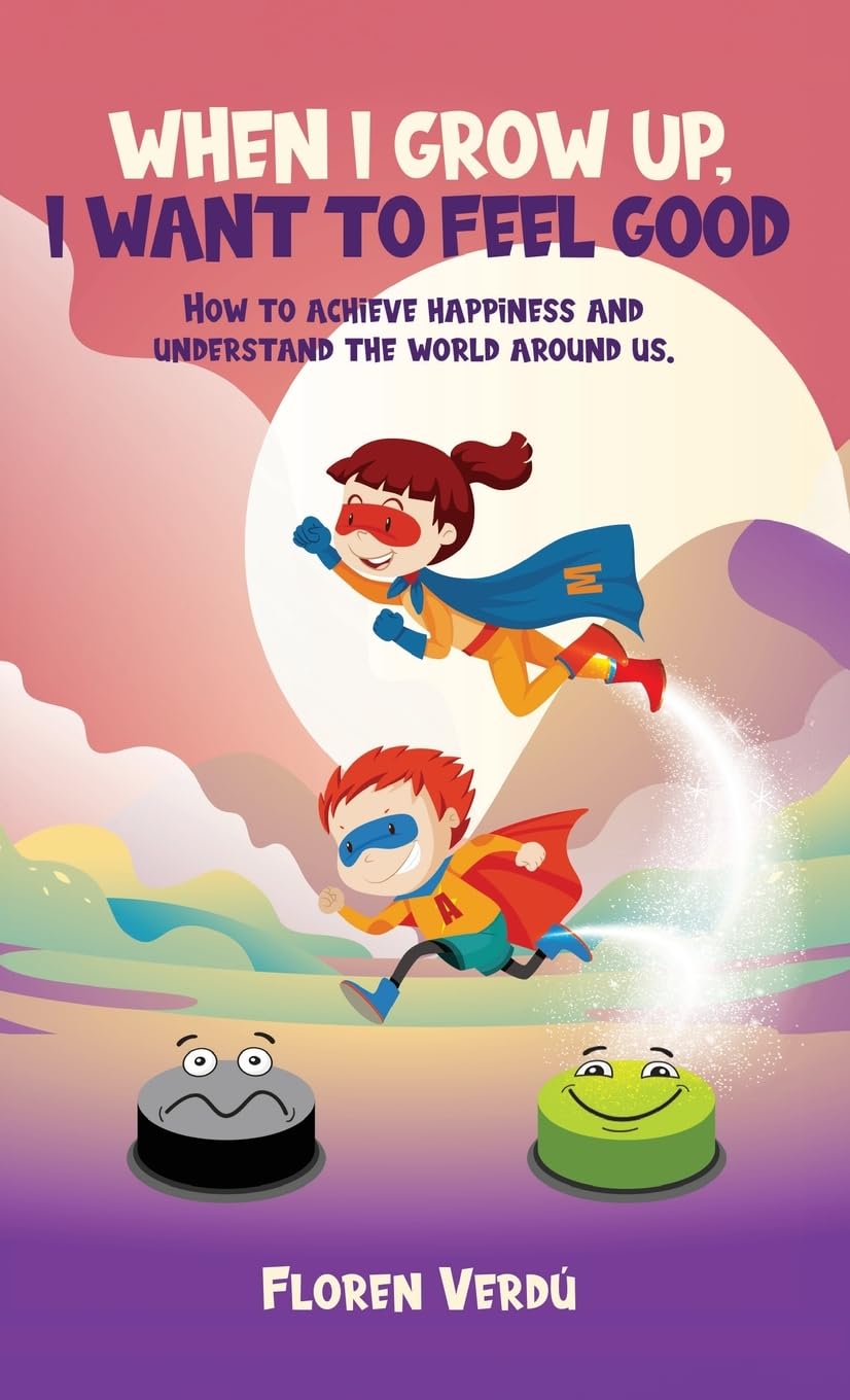 WHEN I GROW UP, I WANT TO FEEL GOOD Non-fiction