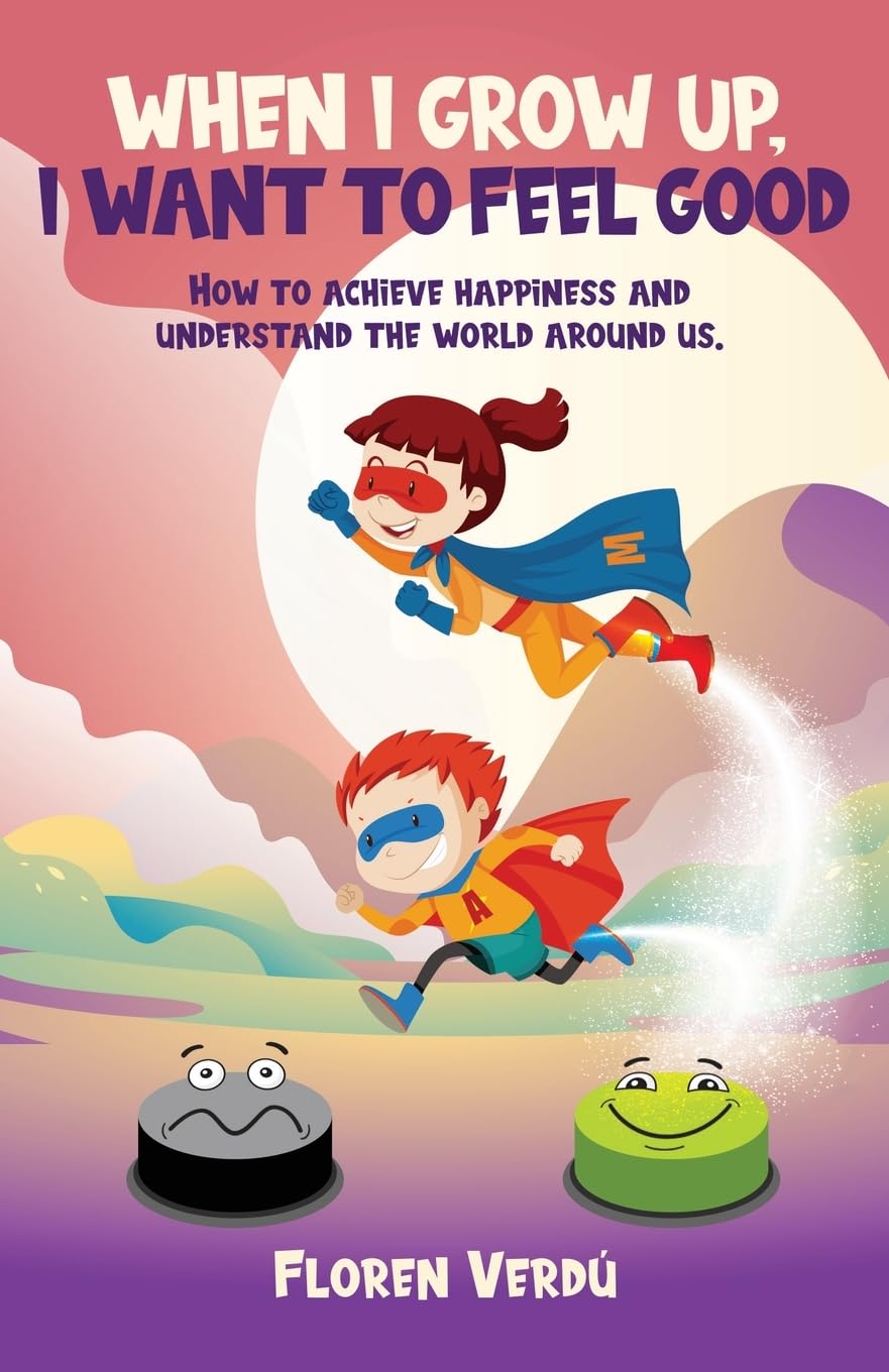 WHEN I GROW UP, I WANT TO FEEL GOOD Non-fiction
