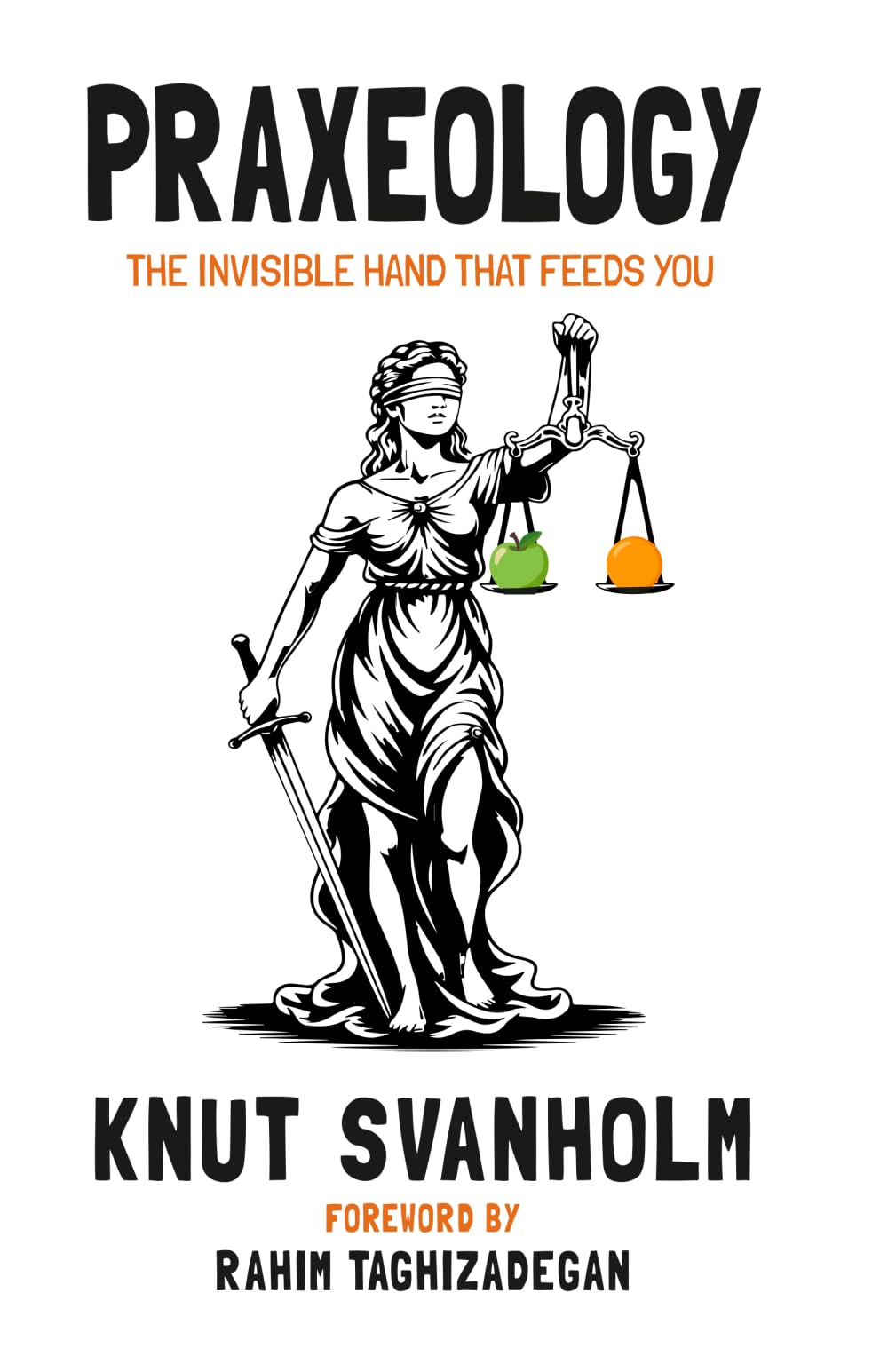 Praxeology: The Invisible Hand that Feeds You Business, Finance & Career