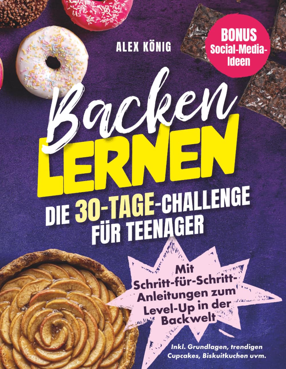 Backen lernen! Die 30-Tage-Challenge für Teenager: Mit Schritt-für-Schritt-Anleitungen zum Level-Up in der Backwelt | Inkl. Grundlagen, trendigen ... uvm. | Bonus: Social-Media-Ideen Leisure, Home & Garden