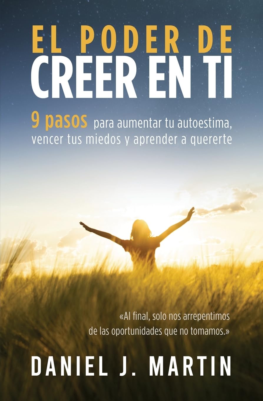 El poder de creer en ti: 9 pasos para aumentar tu autoestima, vencer tus miedos y aprender a quererte book