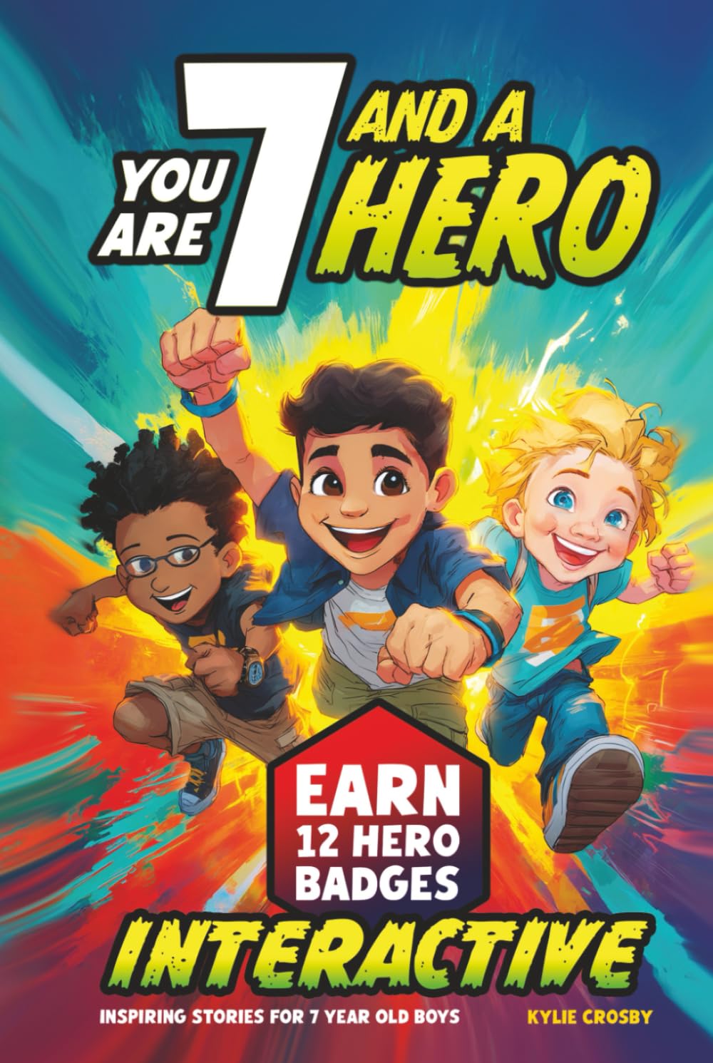 You Are 7 and a Hero! Interactive Inspiring Stories for 7 Year Old Boys: Motivating Short Stories With Badge Challenges To Boost Confidence, Courage and Real-Life Skills (Educational Books for Kids) Parents & Children