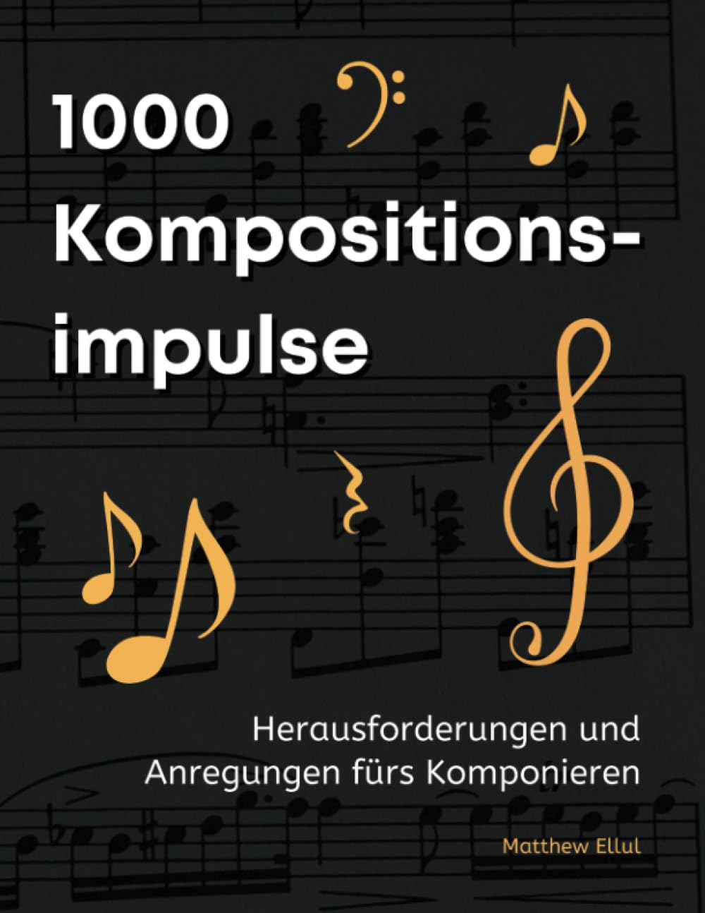 1000 Kompositionsimpulse: Herausforderungen und Anregungen fürs Komponieren Arts & Music