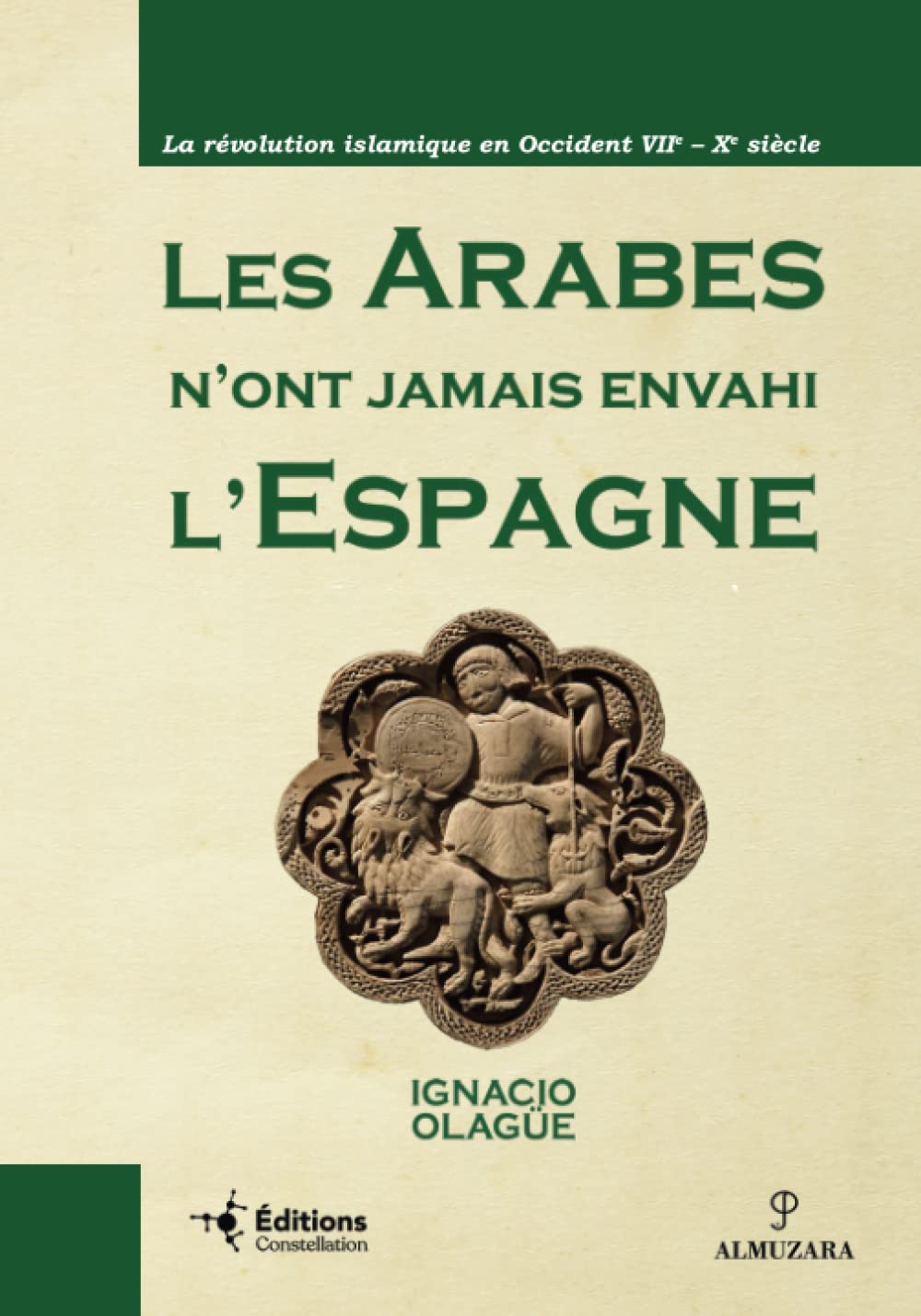 LES ARABES N'ONT JAMAIS ENVAHI L'ESPAGNE: La révolution islamique en Occident VIIe - Xe siècle book