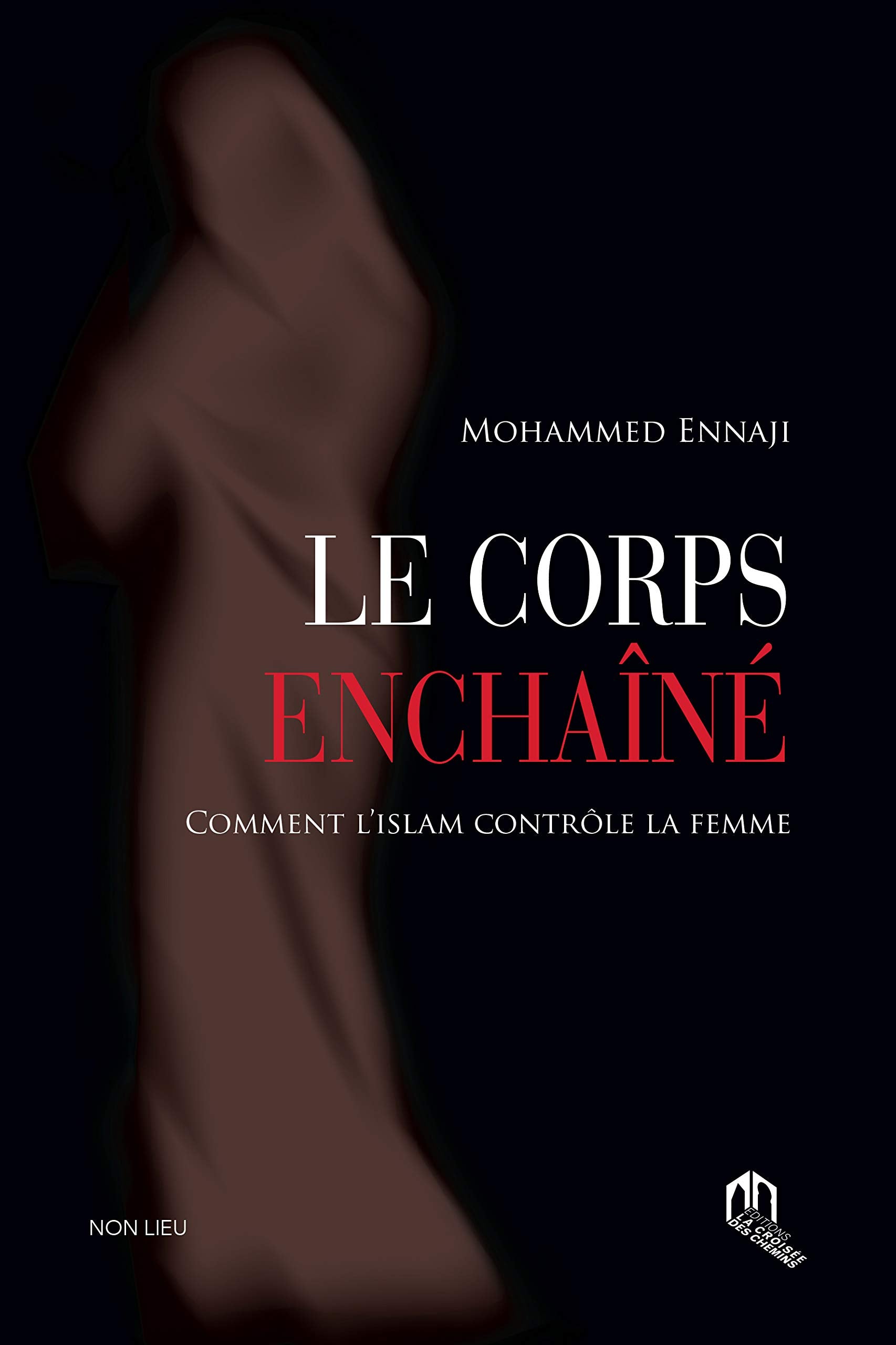 Corps Enchaine, (le) : Comment l'Islam Controle la Femme book