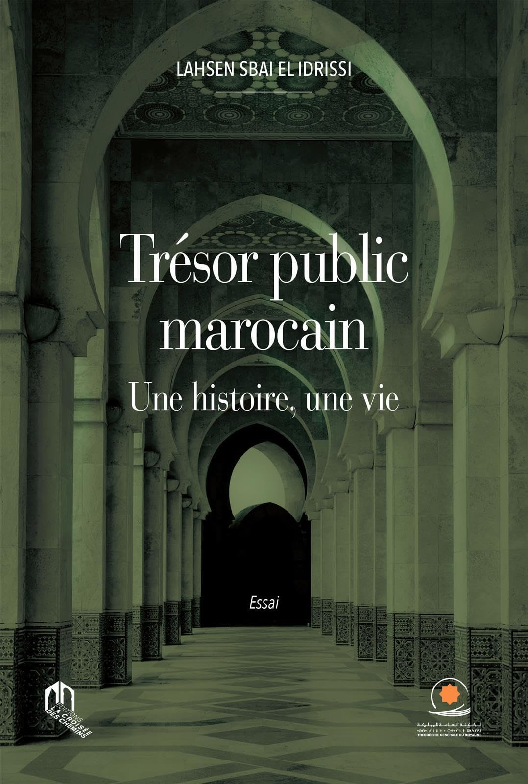 LE TRÉSOR PUBLIC MAROCAIN UNE HISTOIRE, UNE VIE book
