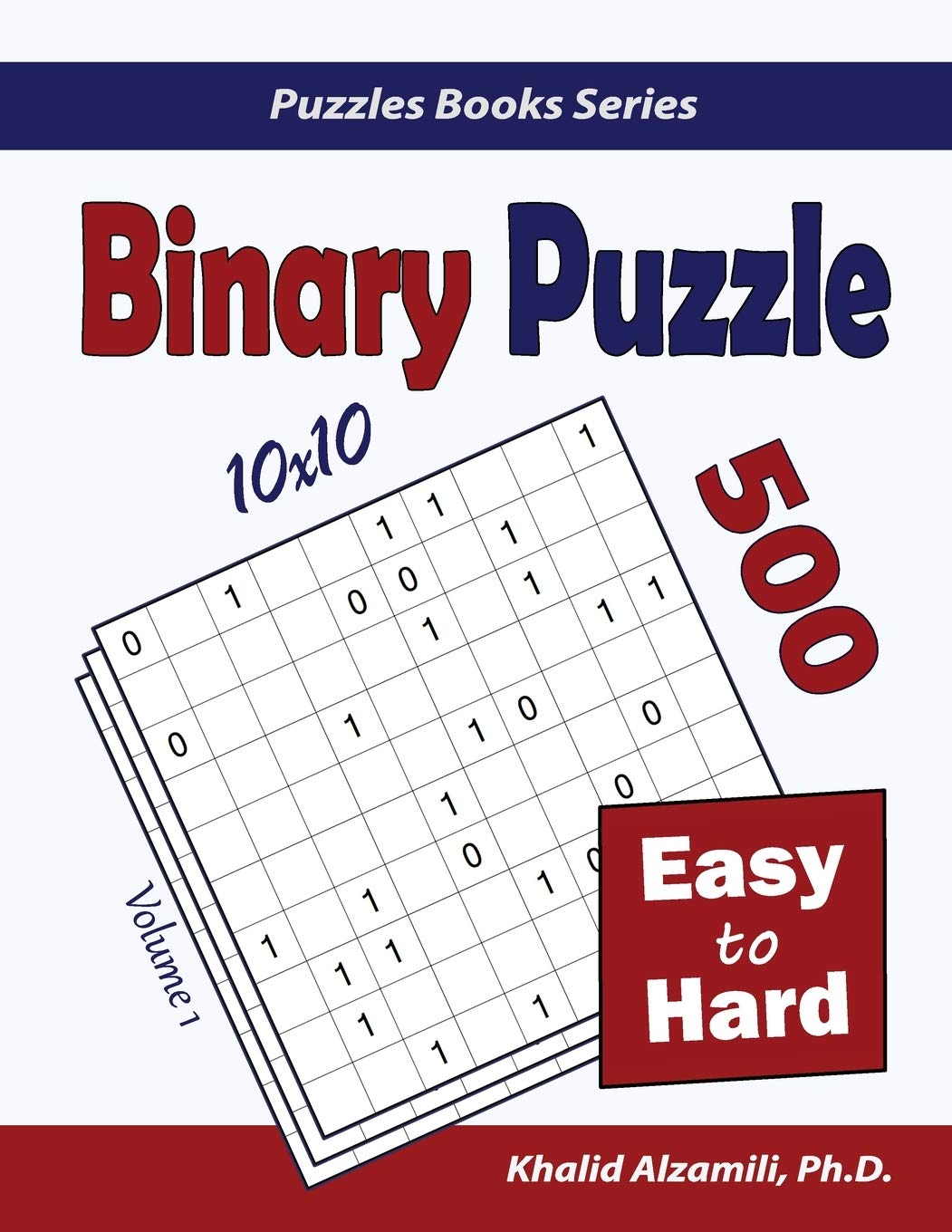 Binary Puzzle: 500 Easy to Hard (10x10) (Puzzles Books Series, Band 1) Leisure & Fun
