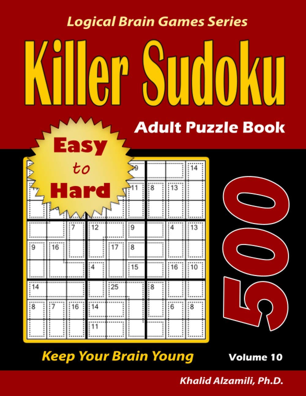 Killer Sudoku Adult Puzzle Book: 500 Easy to Hard : Keep Your Brain Young (Logical Brain Games Series) Leisure & Fun
