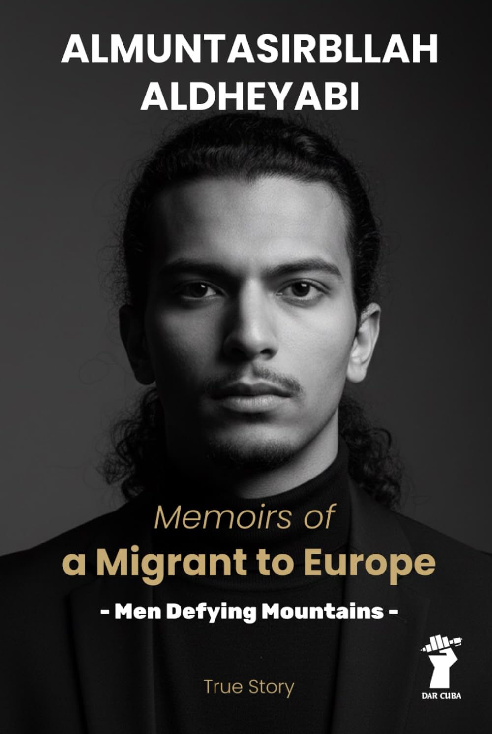 Memoirs of a Migrant to Europe: Men Defying Mountains (True Story) Social Sciences