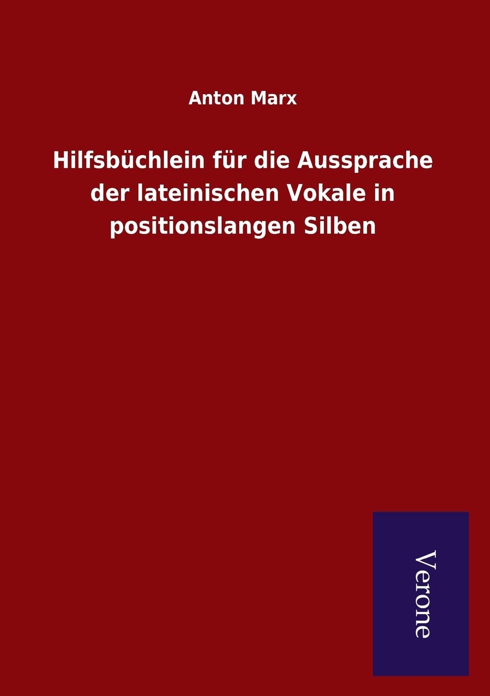 Hilfsbüchlein für die Aussprache der lateinischen Vokale in positionslangen Silben Reference Books