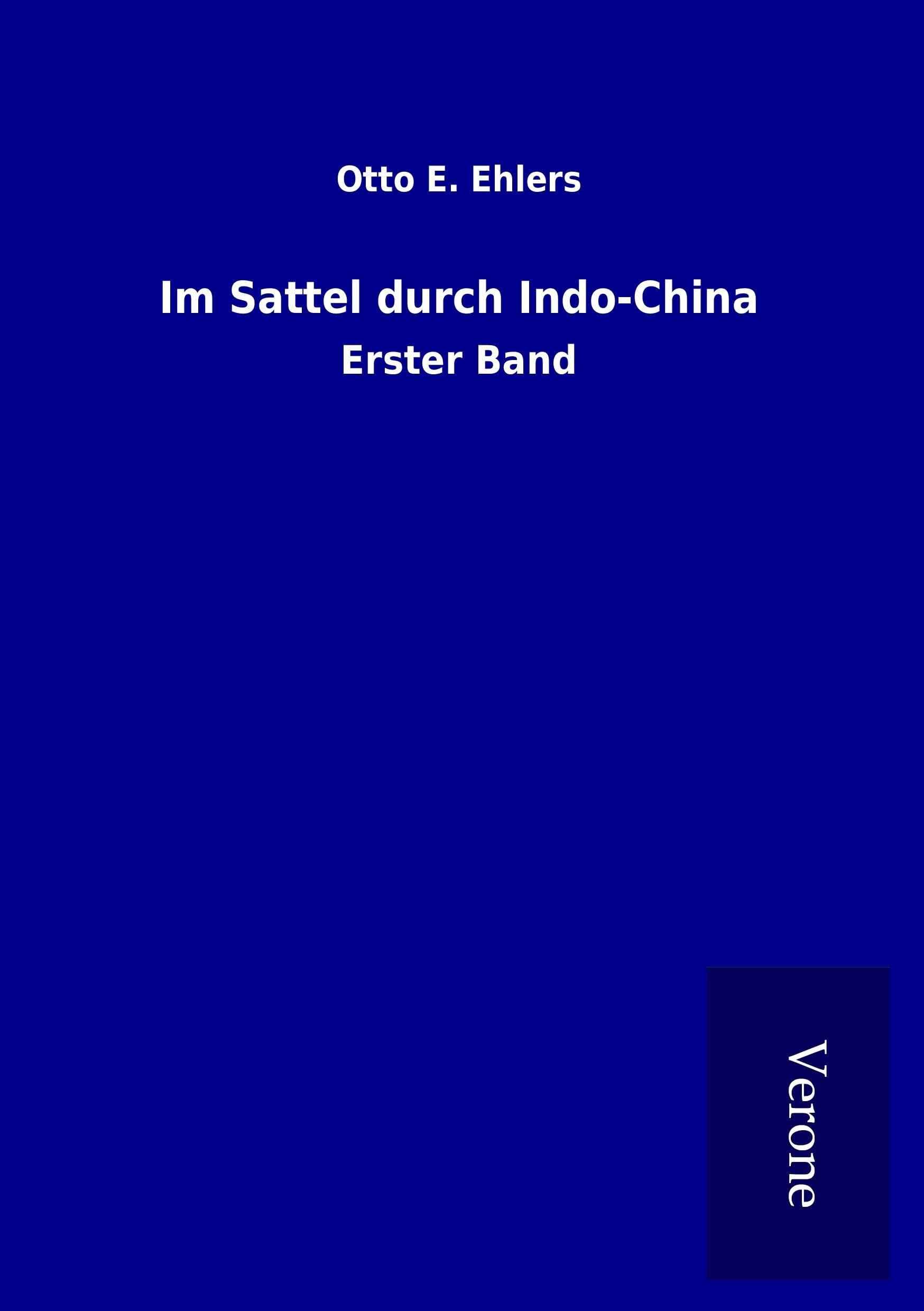 Im Sattel durch Indo-China: Erster Band Leisure, Home & Garden