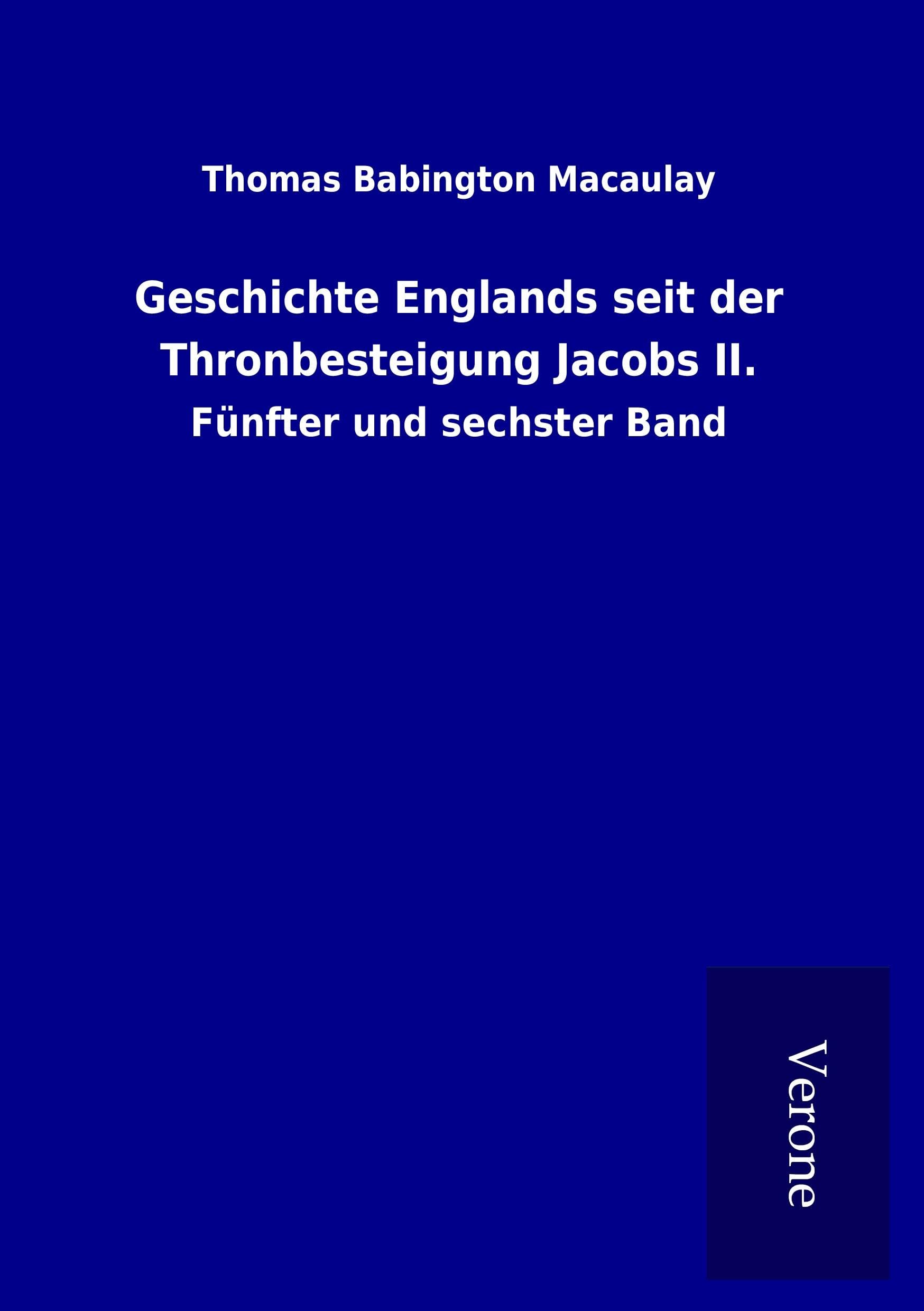Geschichte Englands seit der Thronbesteigung Jacobs II.: Fünfter und sechster Band book