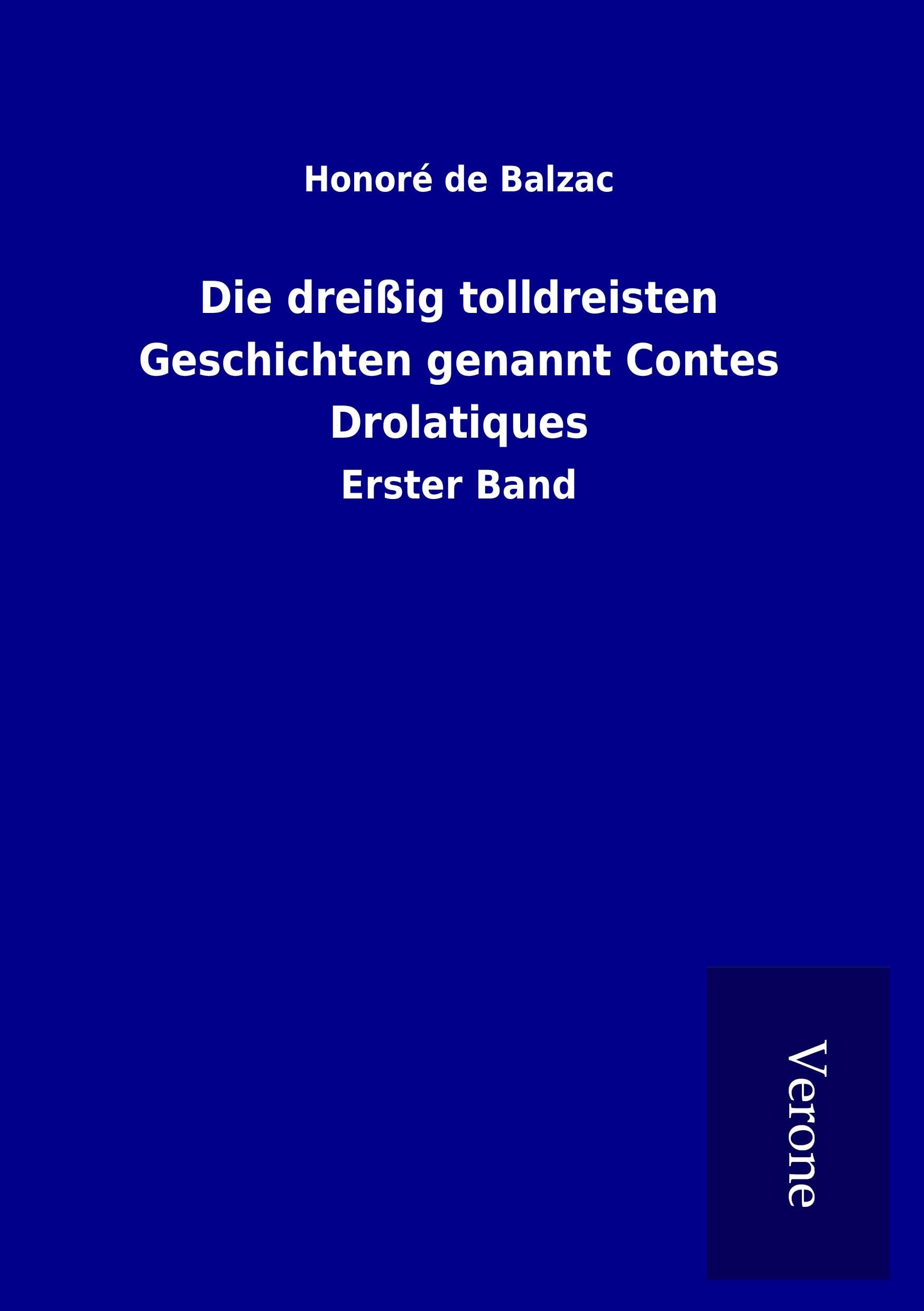 Die dreißig tolldreisten Geschichten genannt Contes Drolatiques: Erster Band Classics