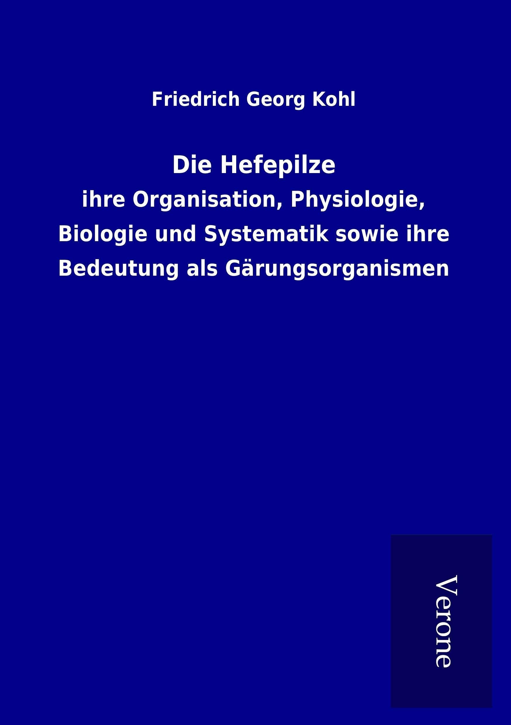 Die Hefepilze: ihre Organisation, Physiologie, Biologie und Systematik sowie ihre Bedeutung als Gärungsorganismen Media & Communication