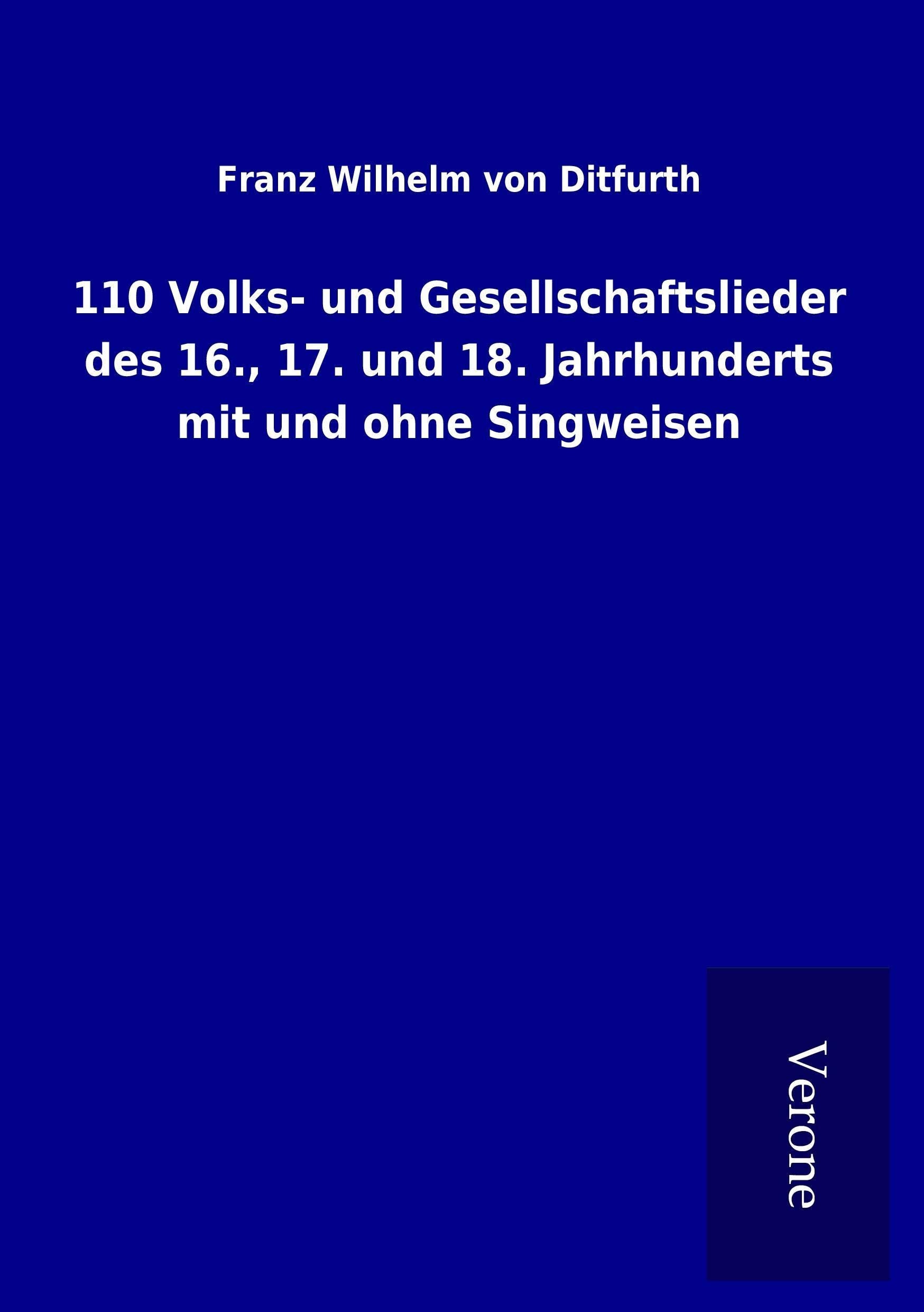 110 Volks- und Gesellschaftslieder des 16., 17. und 18. Jahrhunderts mit und ohne Singweisen Fairy Tales & Legends