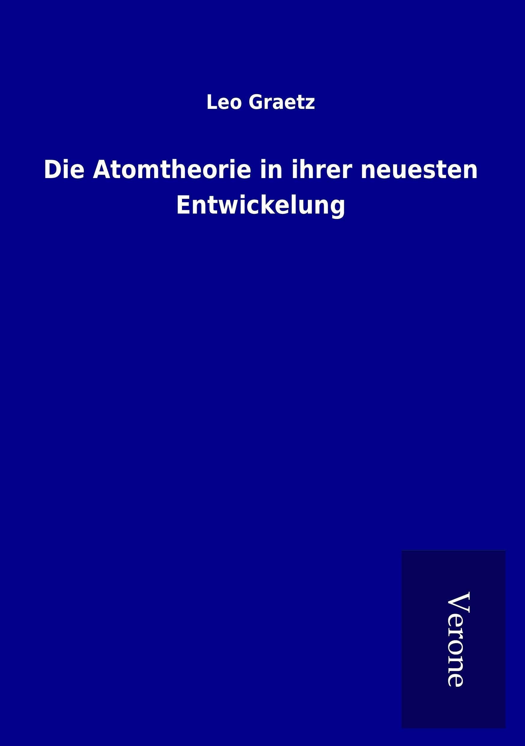 Die Atomtheorie in ihrer neuesten Entwickelung Natural Sciences