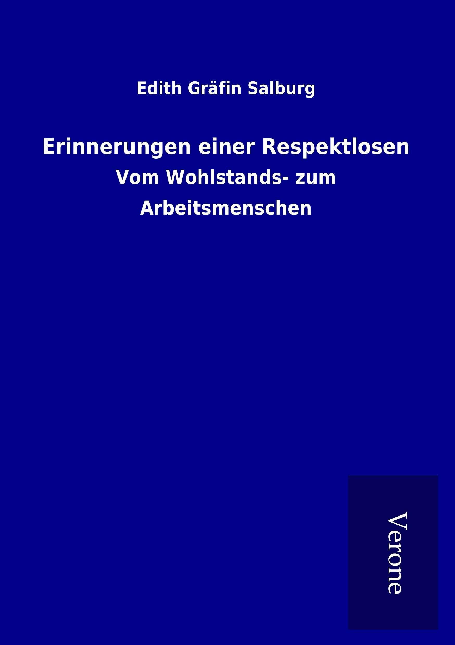 Erinnerungen einer Respektlosen: Vom Wohlstands- zum Arbeitsmenschen Politics & History