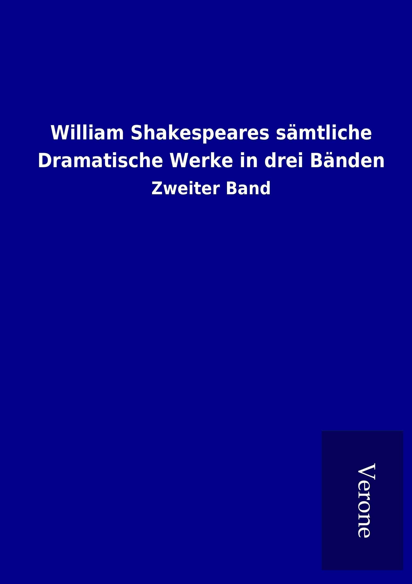William Shakespeares sämtliche Dramatische Werke in drei Bänden: Zweiter Band Books