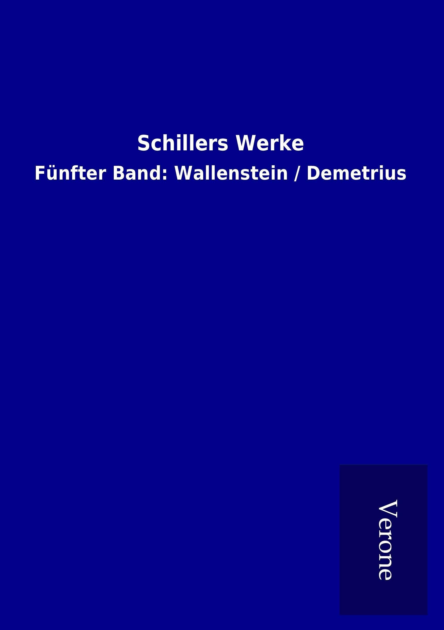 Schillers Werke: Fünfter Band: Wallenstein / Demetrius Books