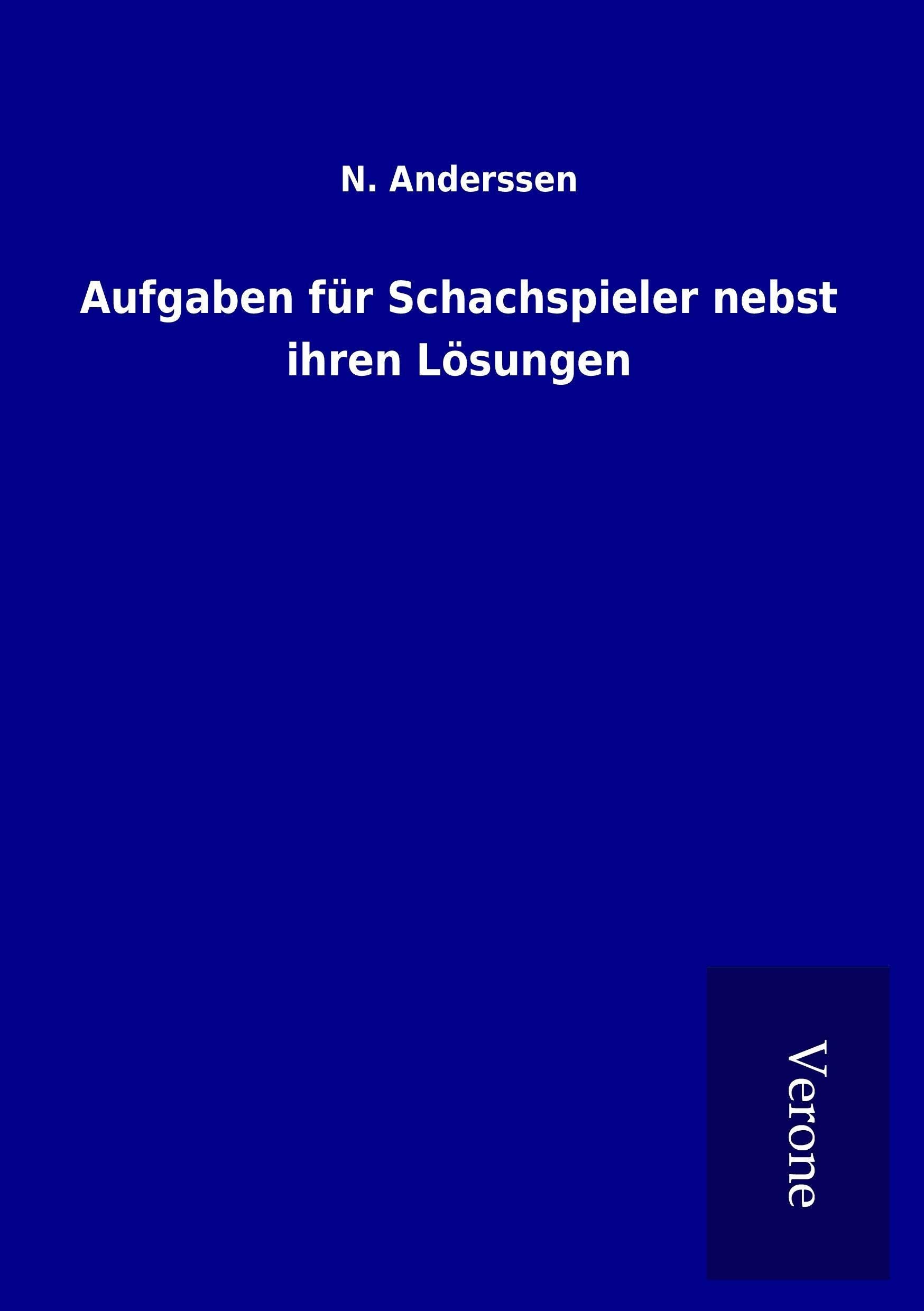 Aufgaben für Schachspieler nebst ihren Lösungen Leisure & Fun