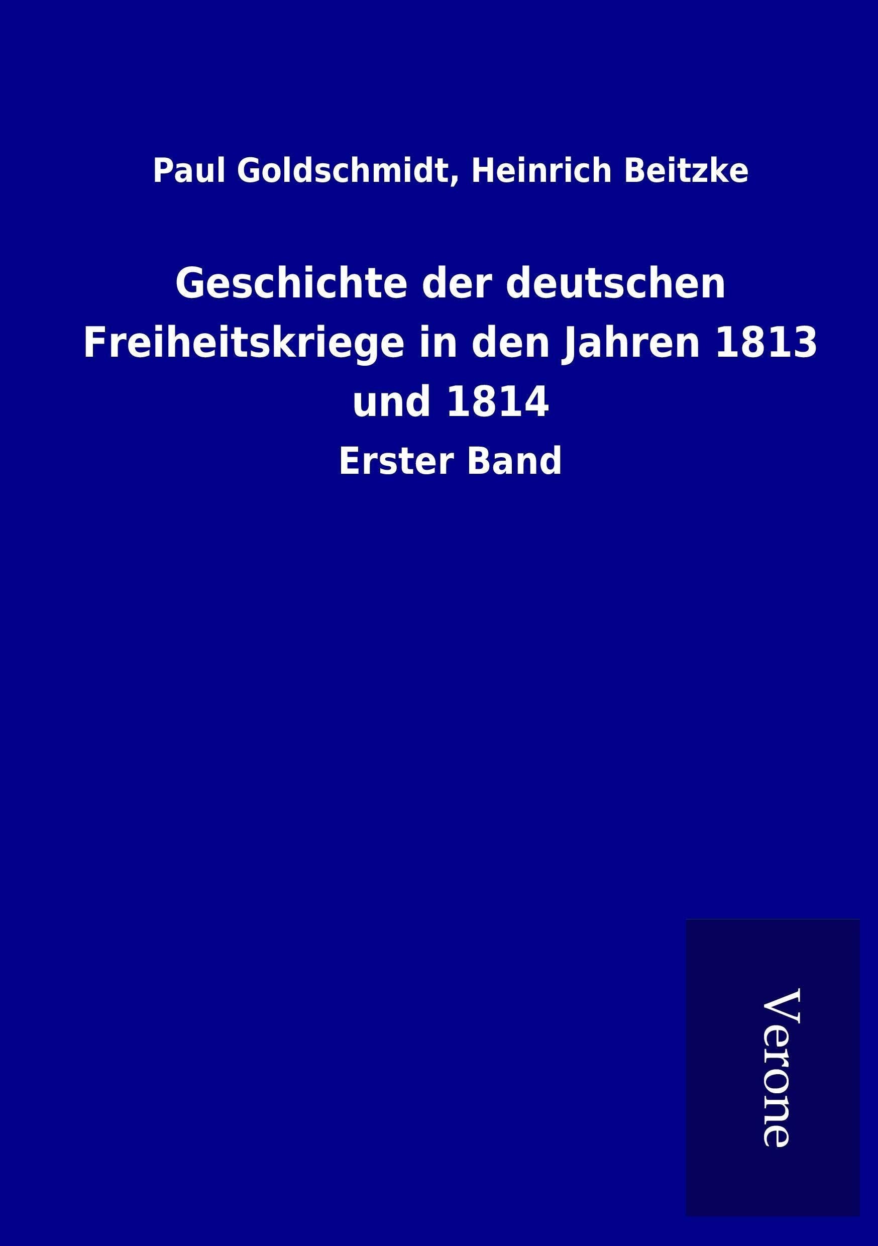 Geschichte der deutschen Freiheitskriege in den Jahren 1813 und 1814: Erster Band Politics & History