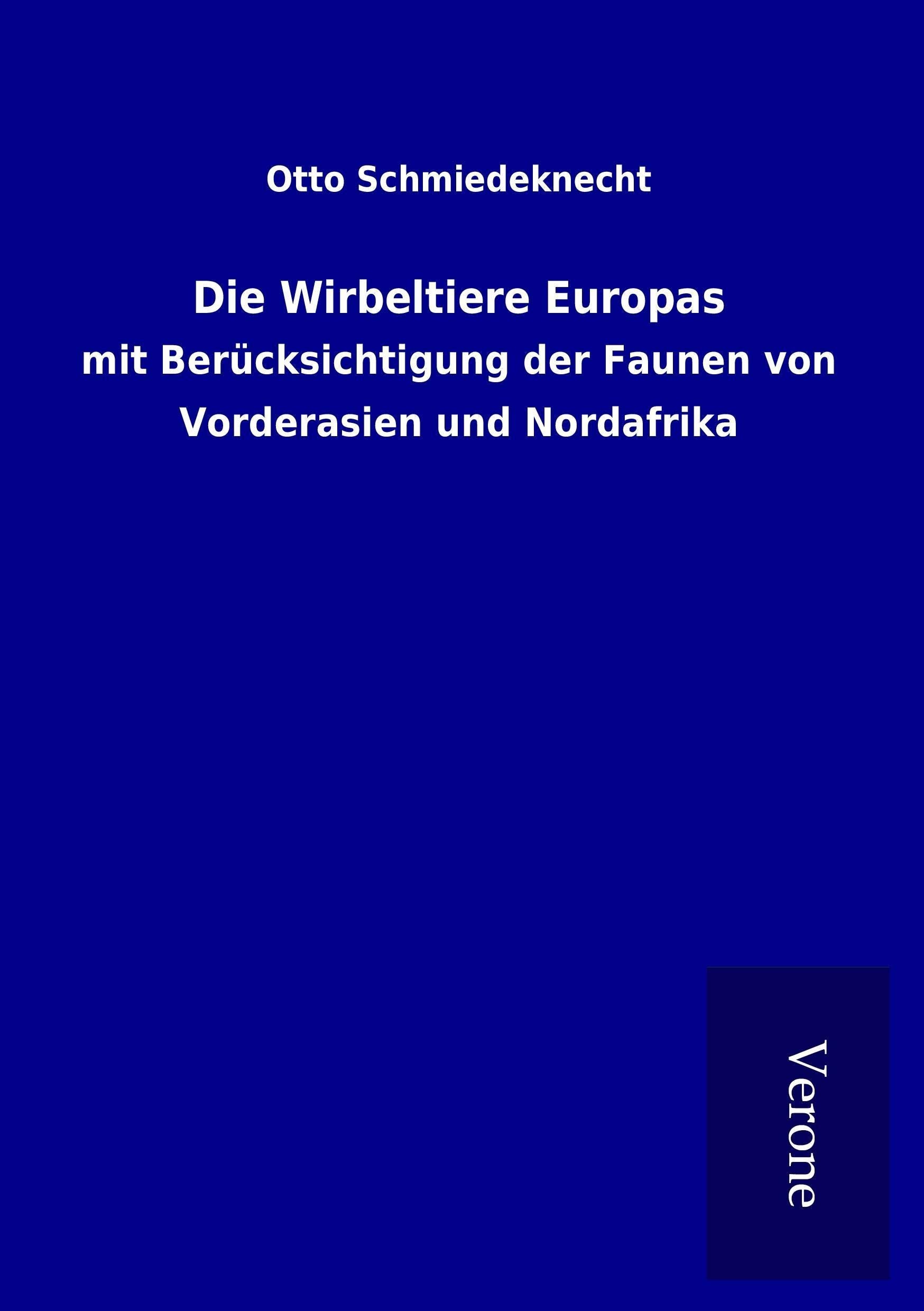 Die Wirbeltiere Europas: mit Berücksichtigung der Faunen von Vorderasien und Nordafrika Natural Sciences