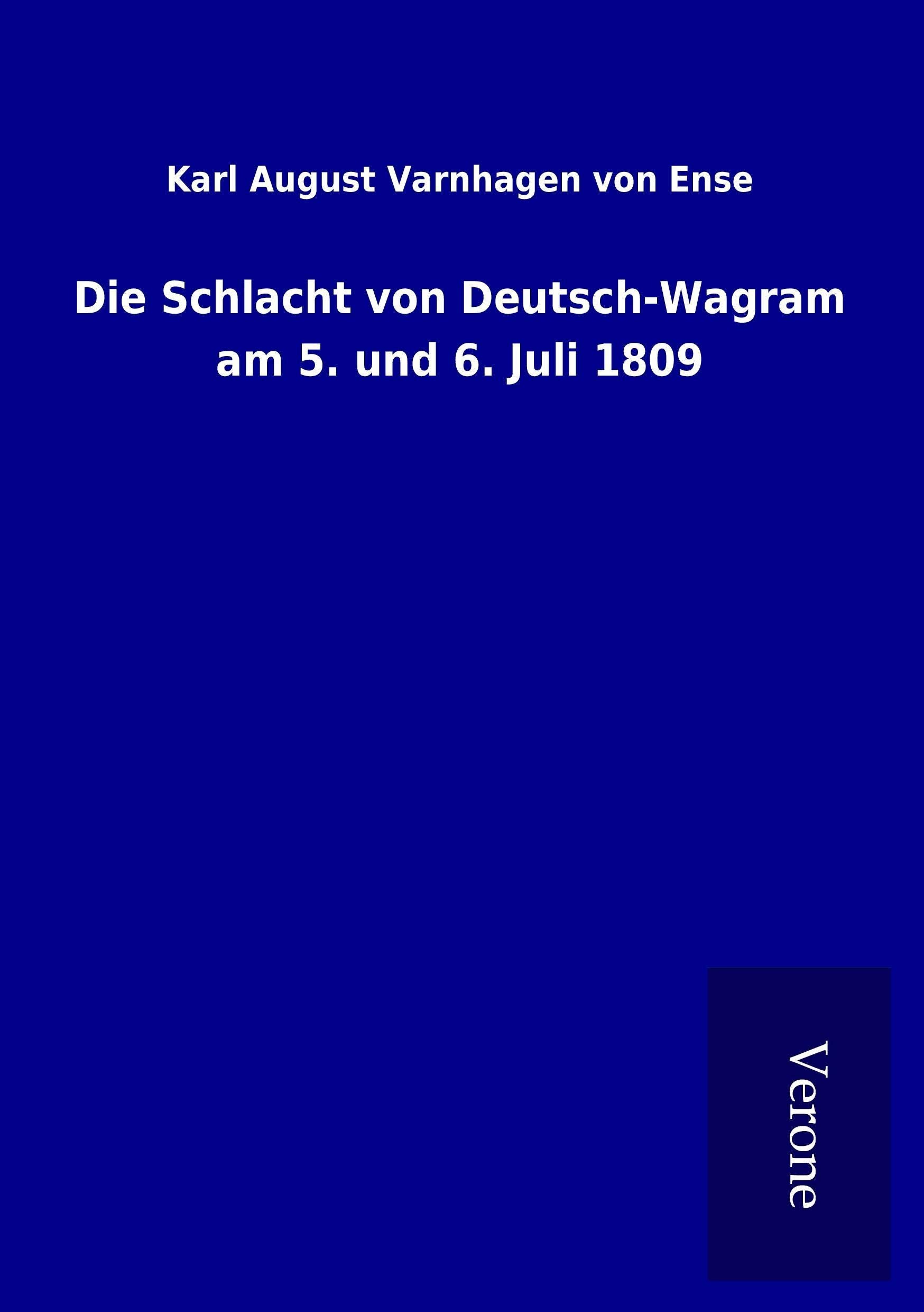 Die Schlacht von Deutsch-Wagram am 5. und 6. Juli 1809 Politics & History
