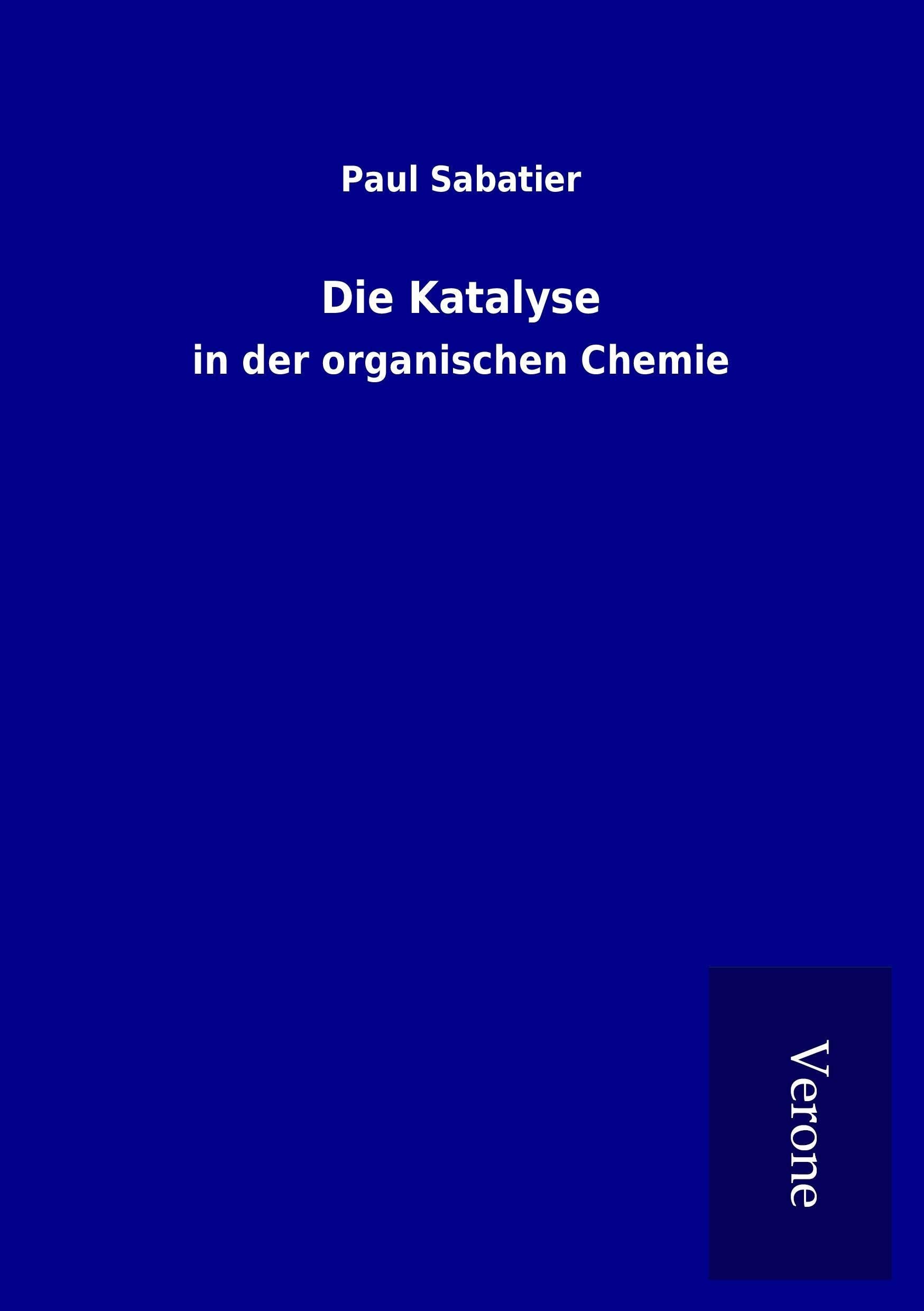 Die Katalyse: in der organischen Chemie Natural Sciences