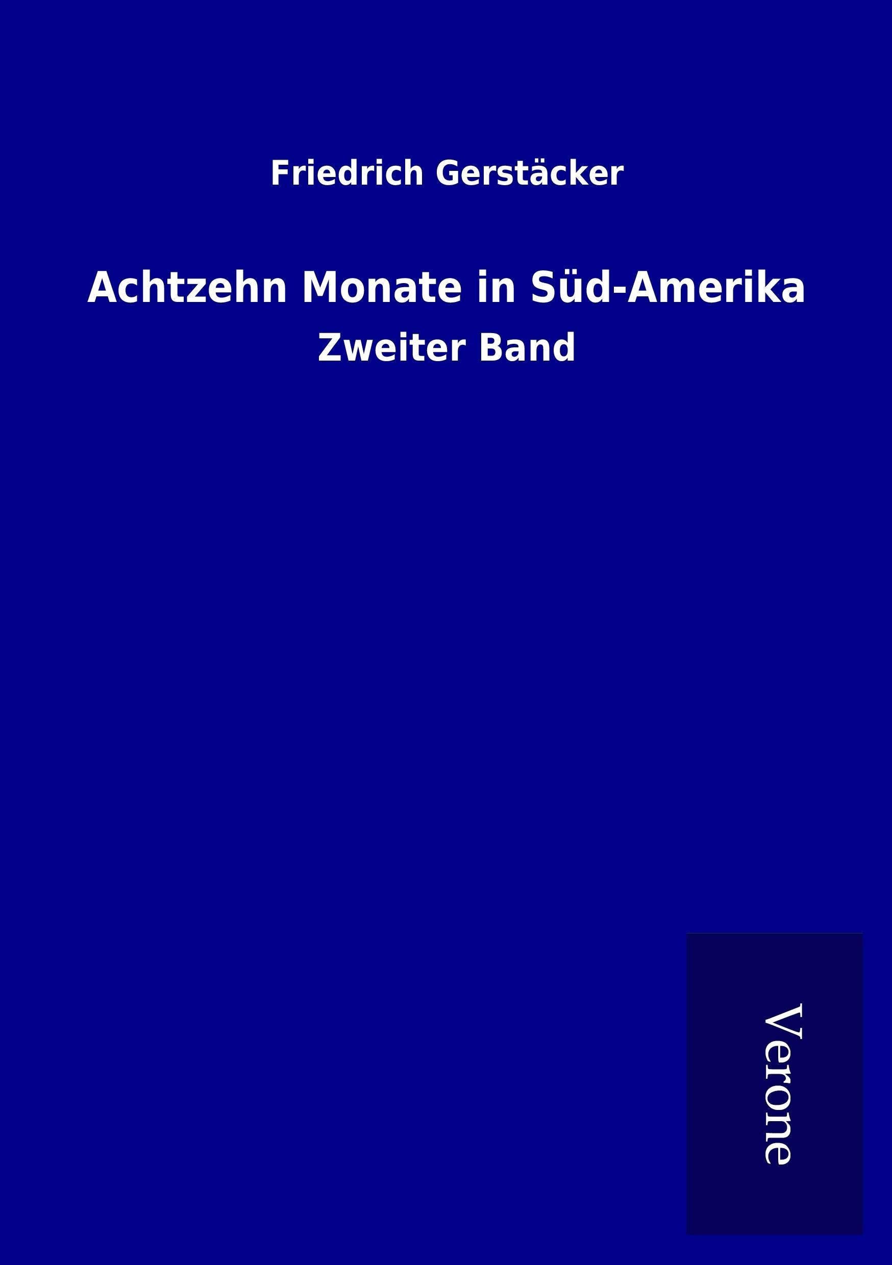 Achtzehn Monate in Süd-Amerika: Zweiter Band Classics