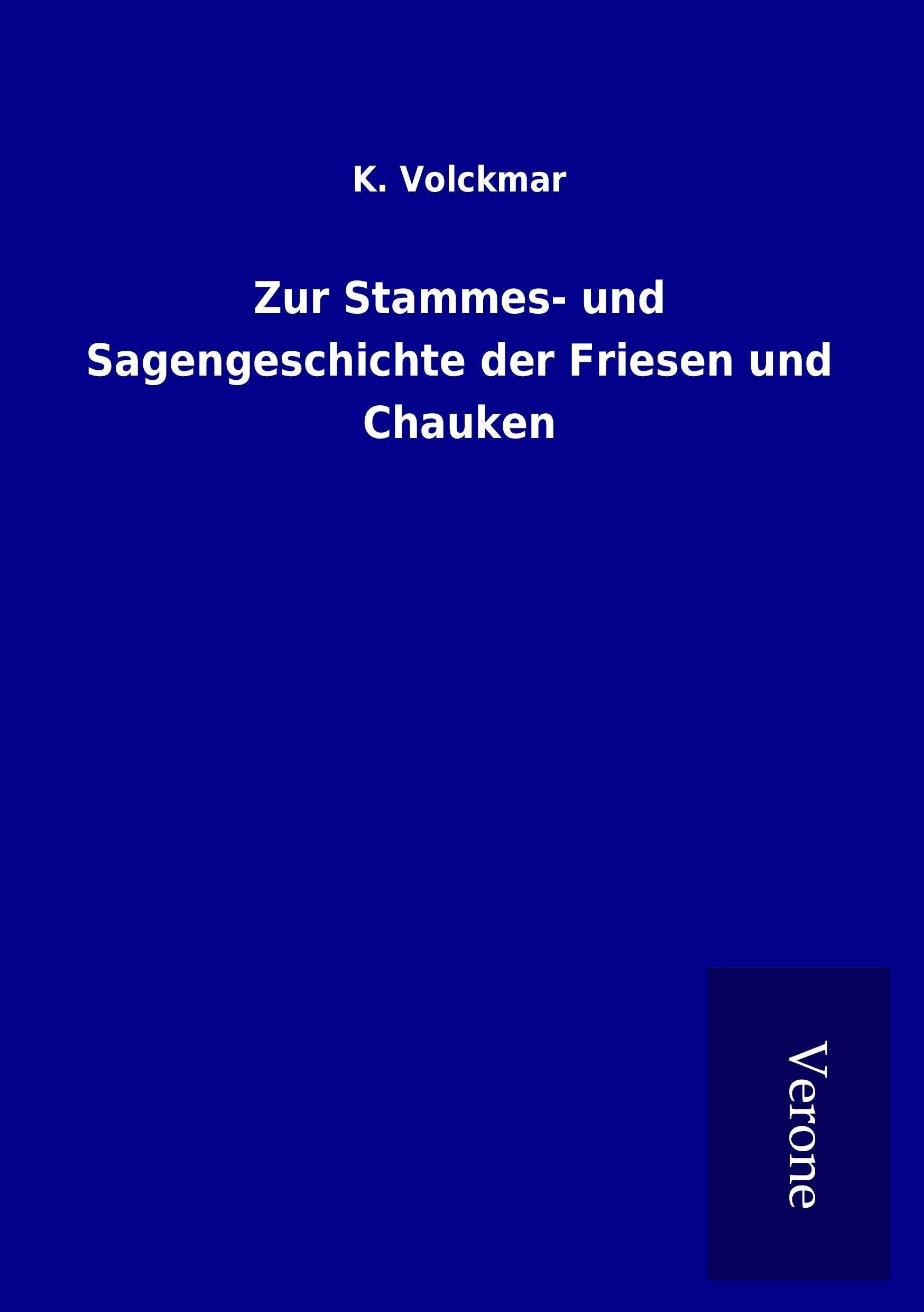 Zur Stammes- und Sagengeschichte der Friesen und Chauken Fairy Tales & Legends