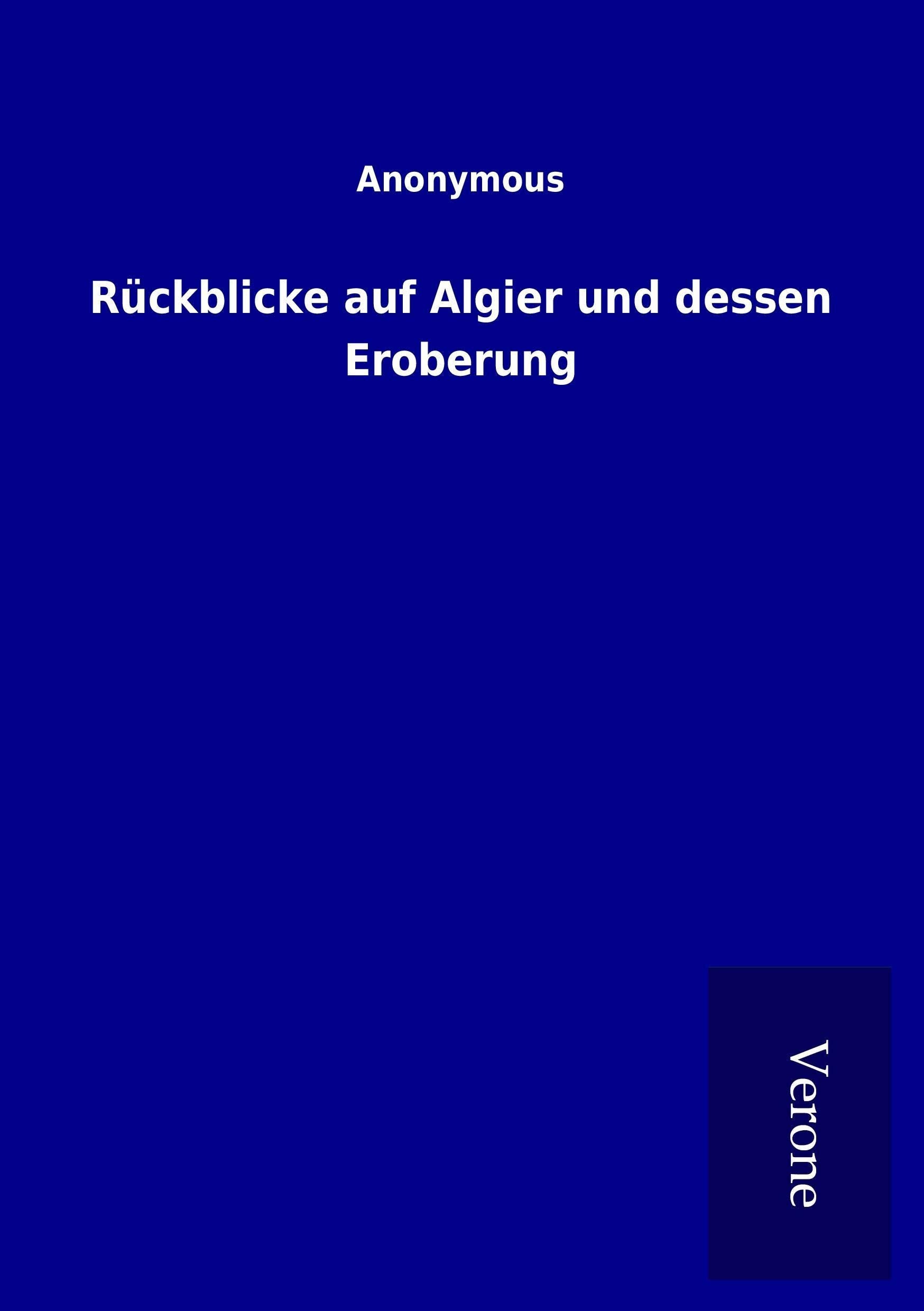 Rückblicke auf Algier und dessen Eroberung Politics & History