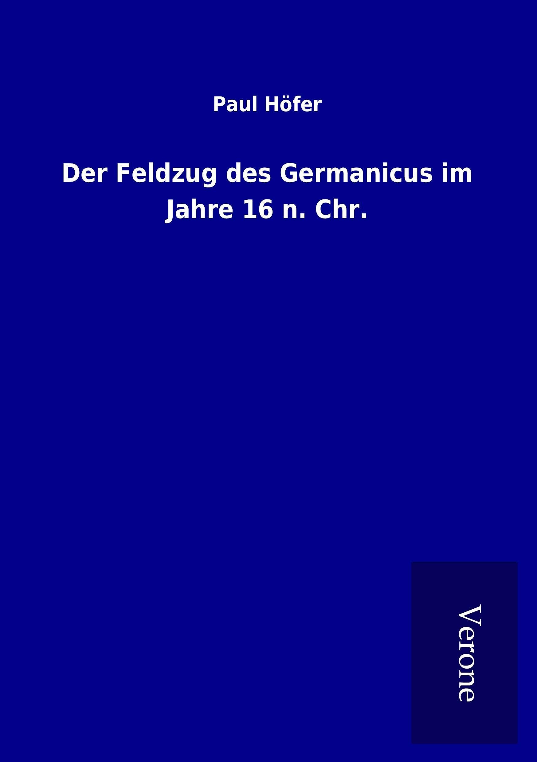 Der Feldzug des Germanicus im Jahre 16 n. Chr. Politics & History