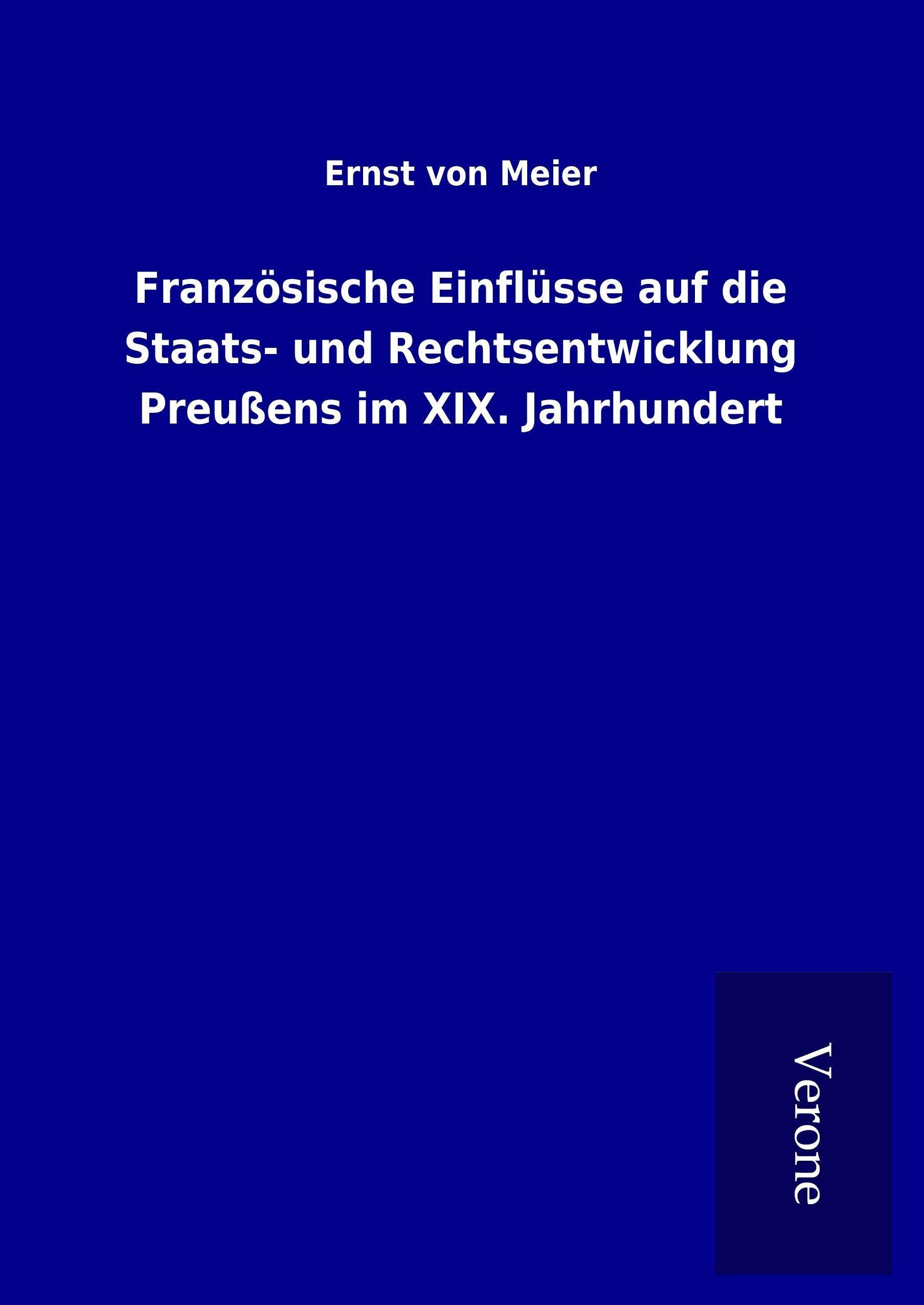 Französische Einflüsse auf die Staats- und Rechtsentwicklung Preußens im XIX. Jahrhundert book