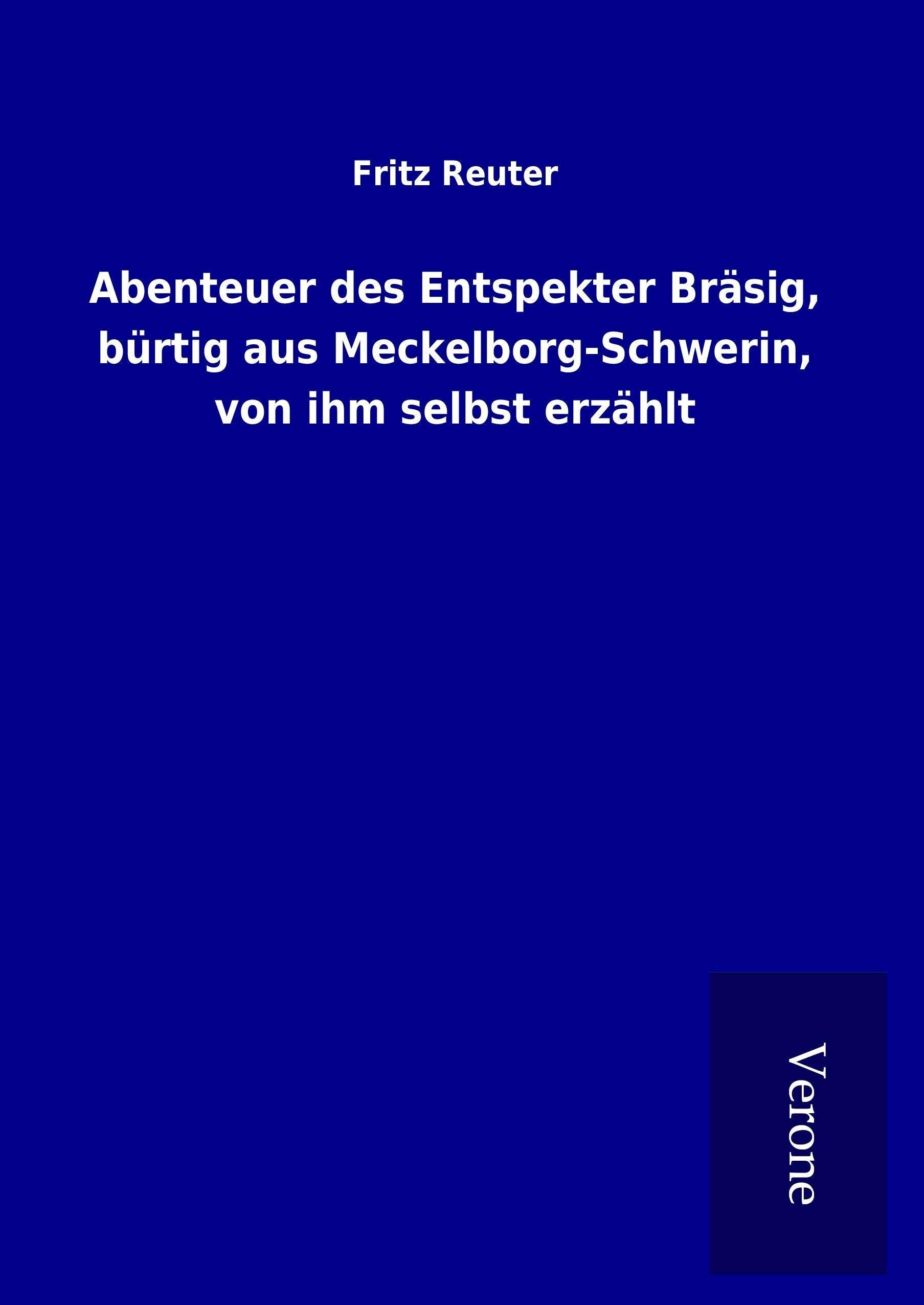 Abenteuer des Entspekter Bräsig, bürtig aus Meckelborg-Schwerin, von ihm selbst erzählt Classics