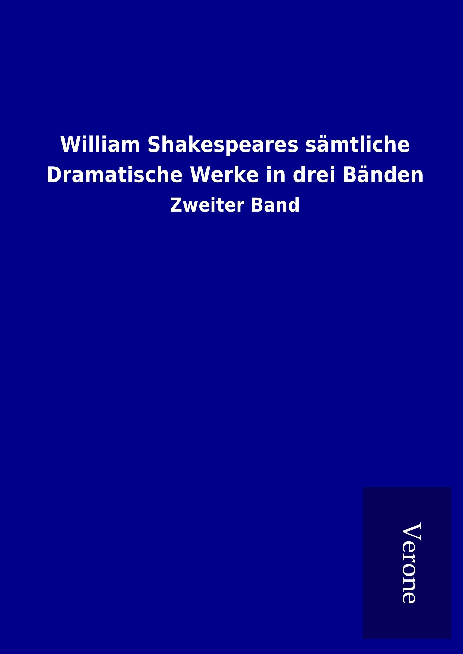 William Shakespeares sämtliche Dramatische Werke in drei Bänden: Zweiter Band Books