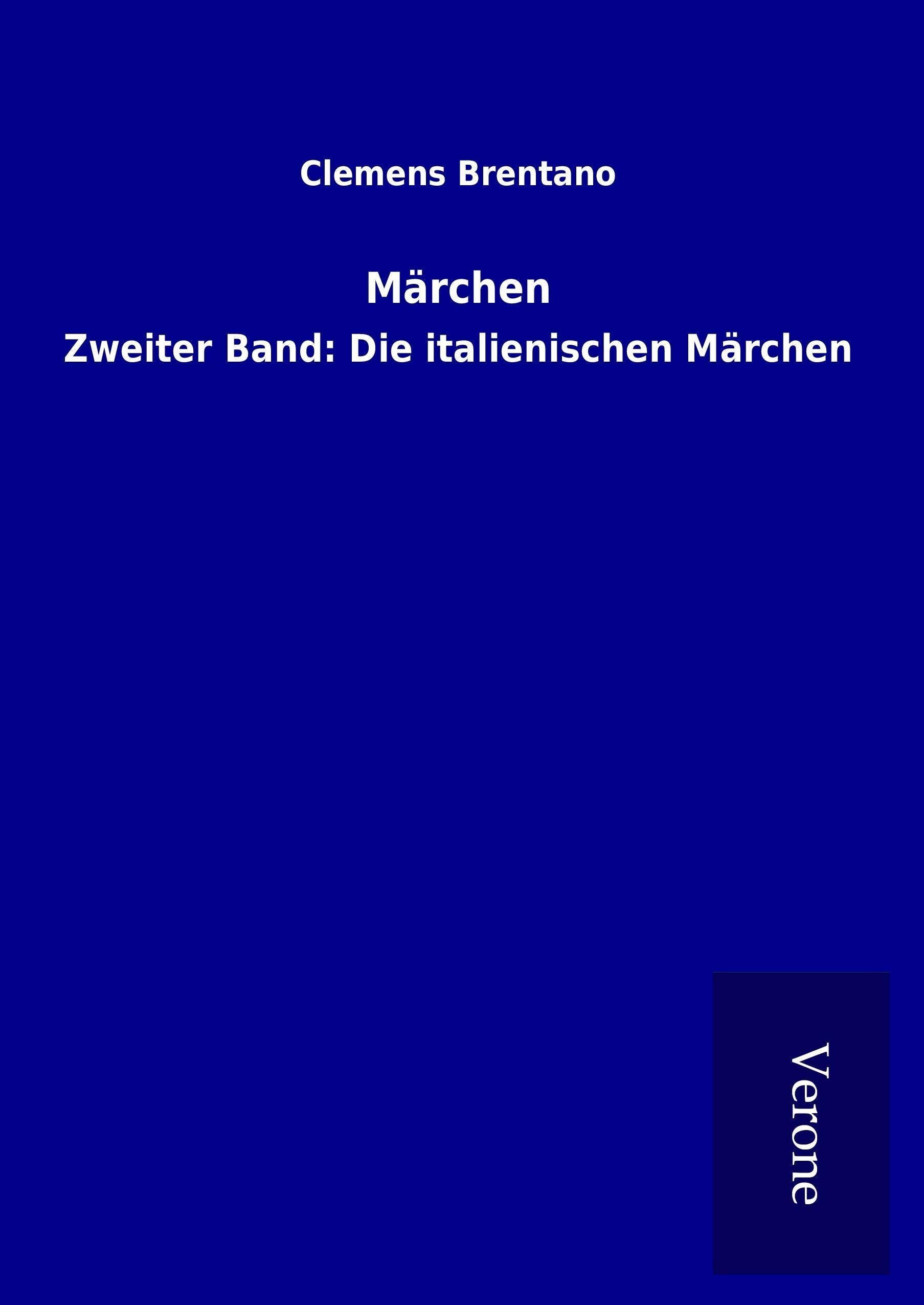 Märchen: Zweiter Band: Die italienischen Märchen Fairy Tales & Legends