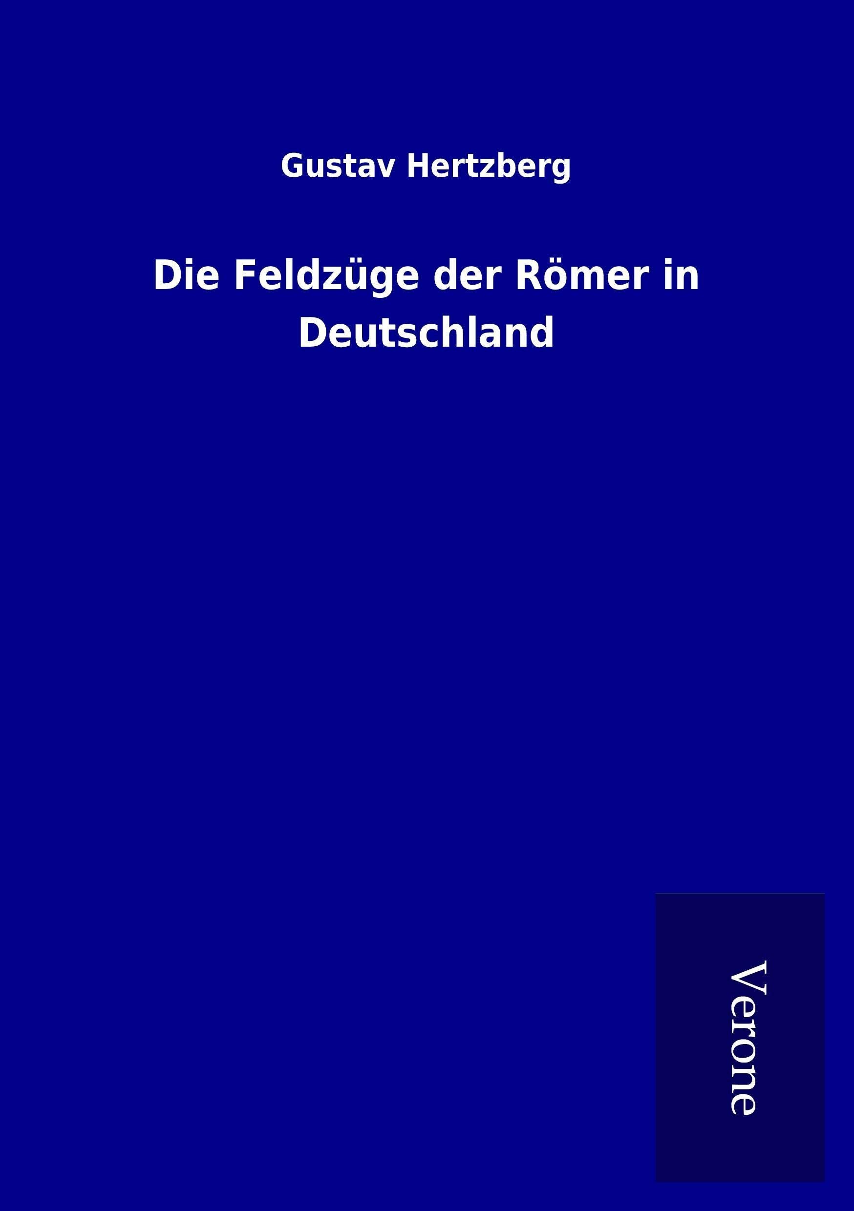 Die Feldzüge der Römer in Deutschland Politics & History