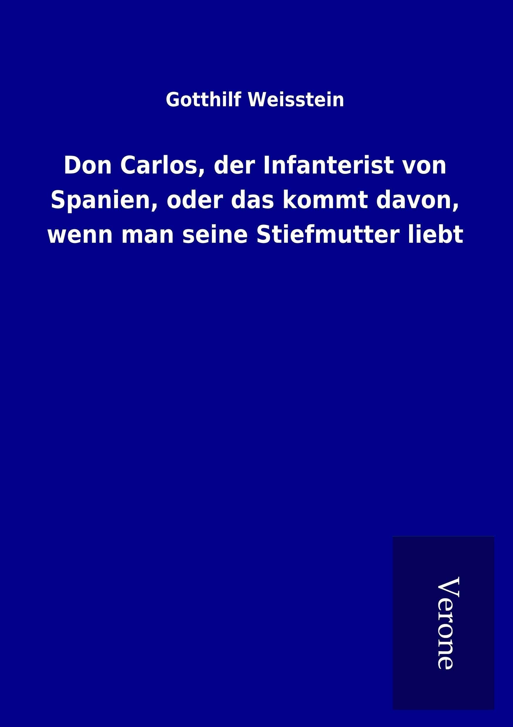 Don Carlos, der Infanterist von Spanien, oder das kommt davon, wenn man seine Stiefmutter liebt Classics