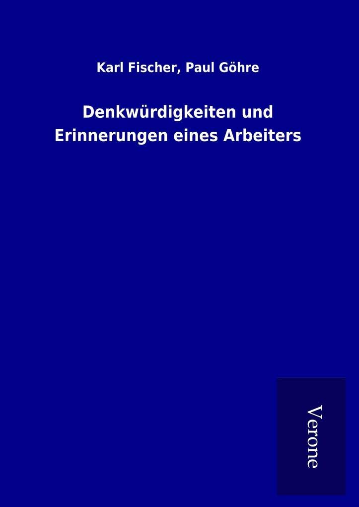 Denkwürdigkeiten und Erinnerungen eines Arbeiters Memories
