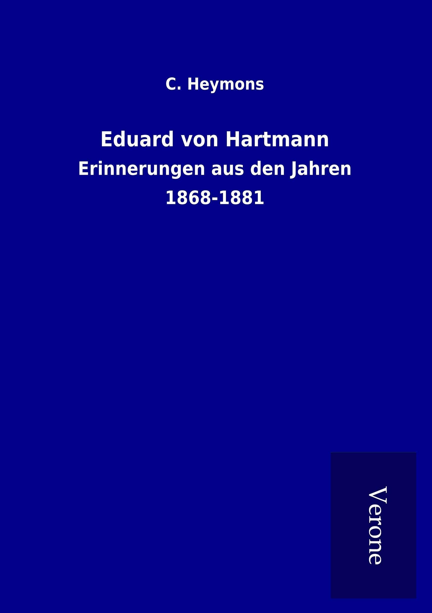 Eduard von Hartmann: Erinnerungen aus den Jahren 1868-1881 Memories