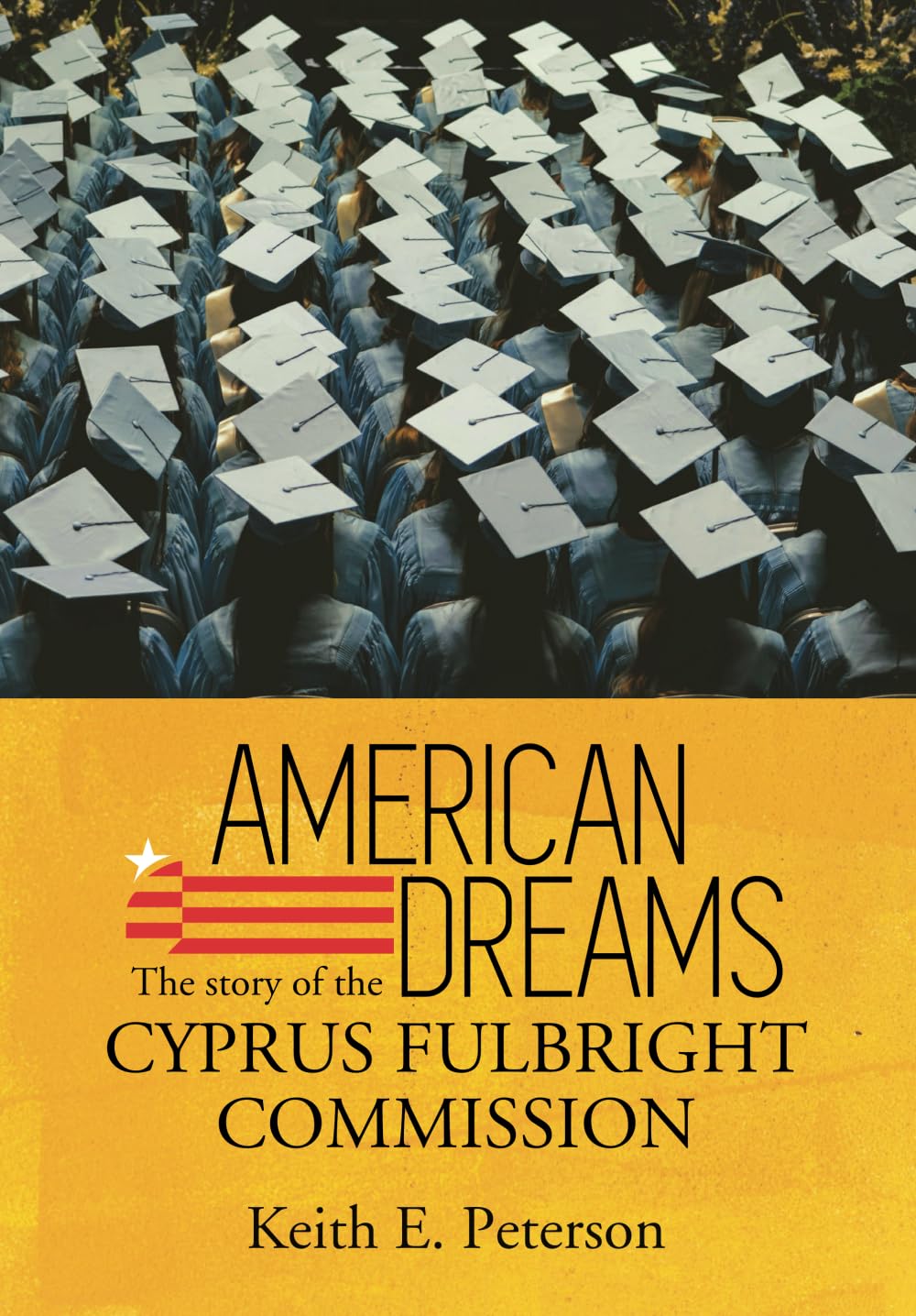 American Dreams: The Story of the Cyprus Fulbright Commission Politics & History
