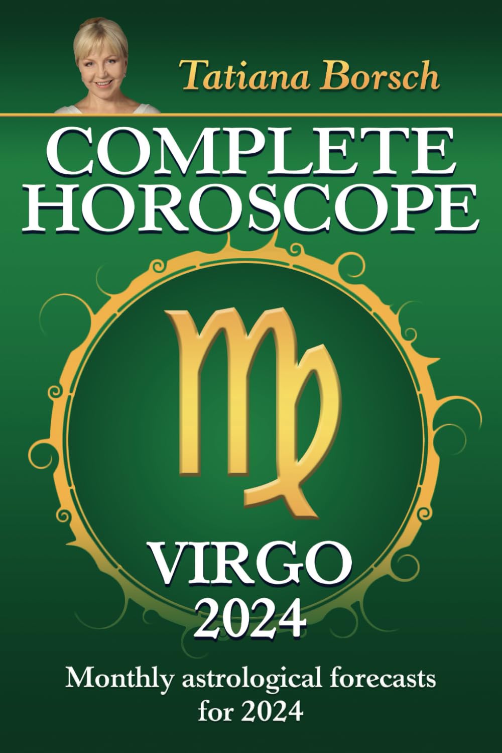 Complete Horoscope Virgo 2024: Monthly astrological forecasts for 2024 Religion & Esotericism