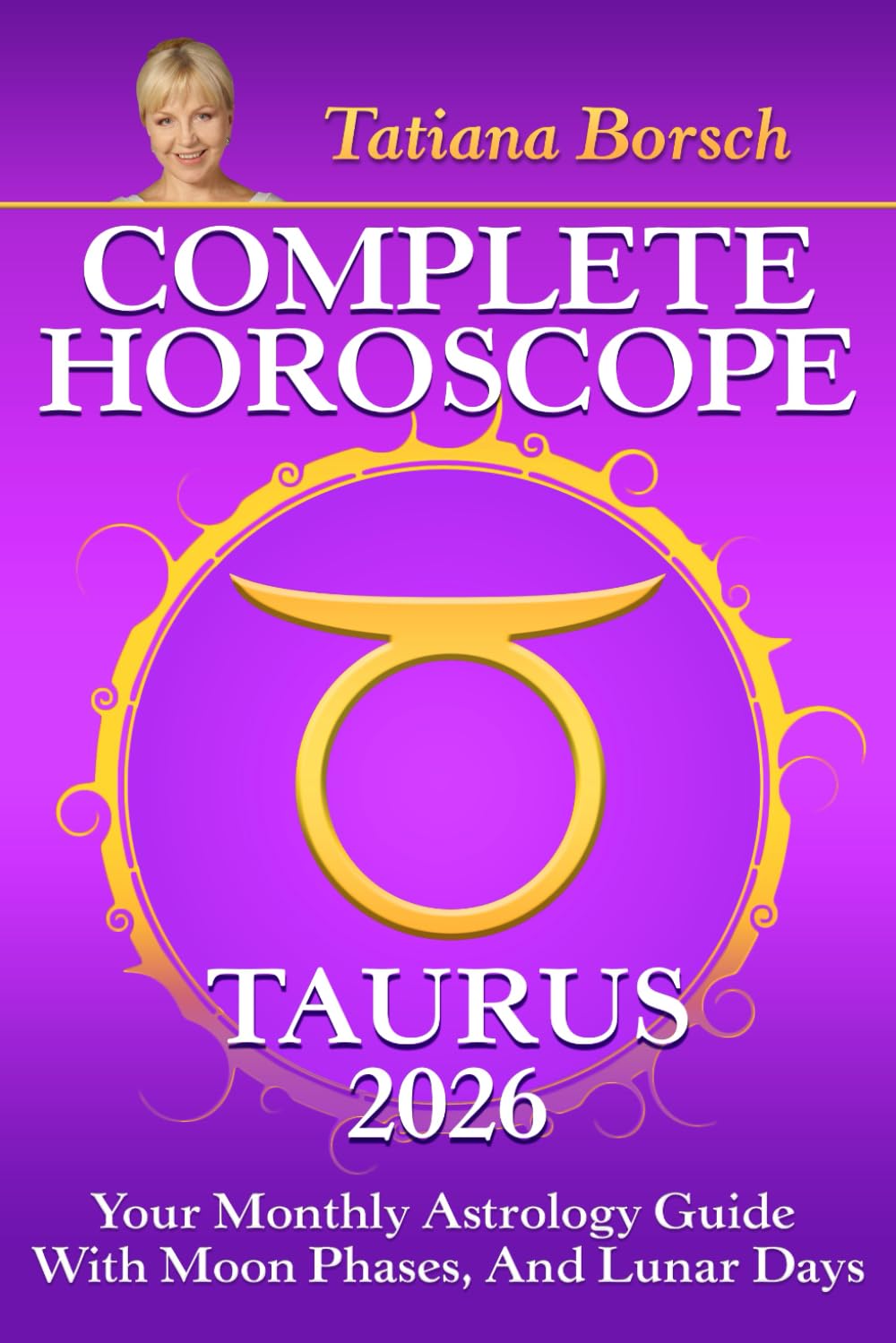 Complete Horoscope Taurus 2026: Your Monthly Astrology Guide With Moon Phases, And Lunar Days Religion & Esotericism