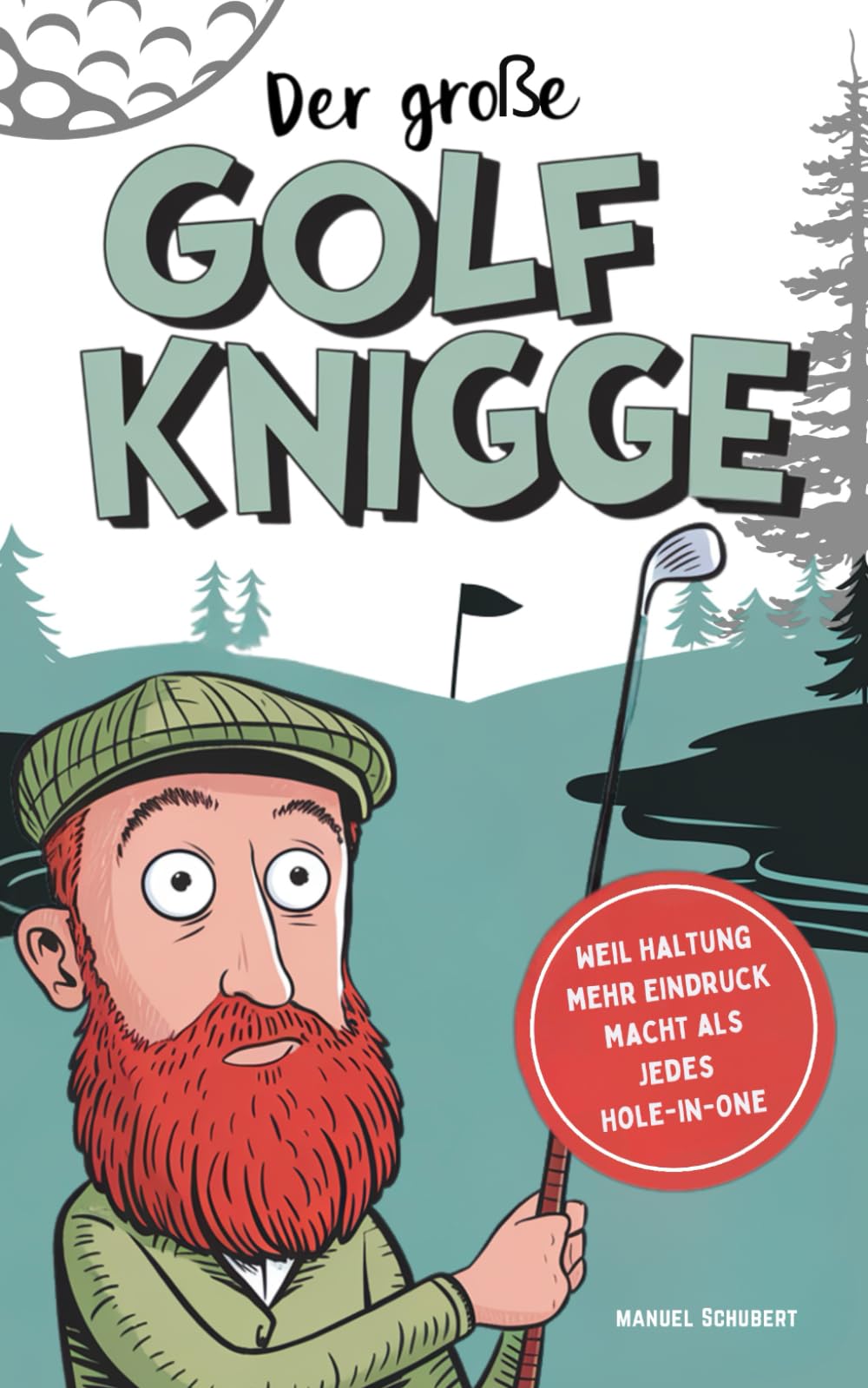 Der große Golf Knigge: Weil Haltung mehr Eindruck macht als jedes Hole-in-One book