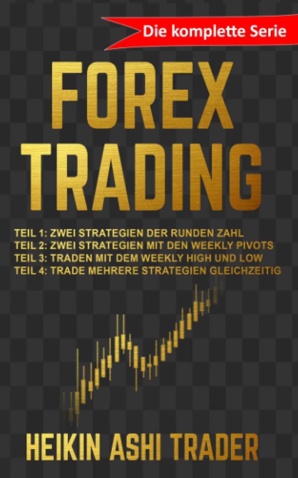 Forex Trading: Die komplette Serie Business, Finance & Career